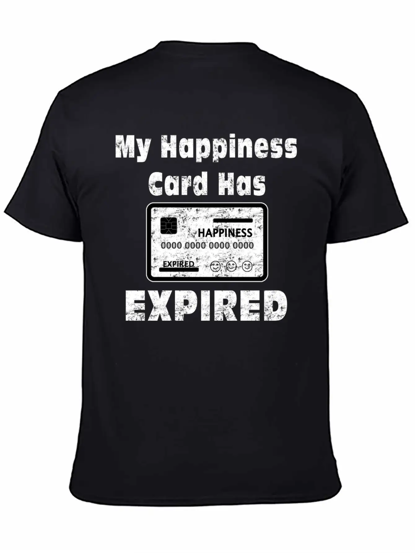 My Happiness Card Has Expired Lonely Sad Unhappy Stylish Everyday T-Shirt – Unisex Basic Cotton Tee