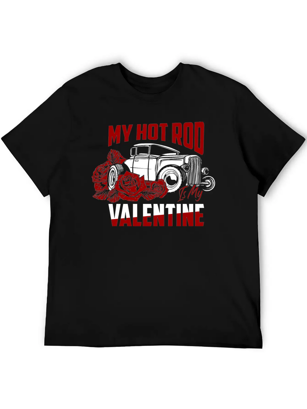 My Hot Rod Is My Valentine Classic Retro Car Unisex Short Sleeve Soft Cotton T-Shirt – Casual Everyday Wear