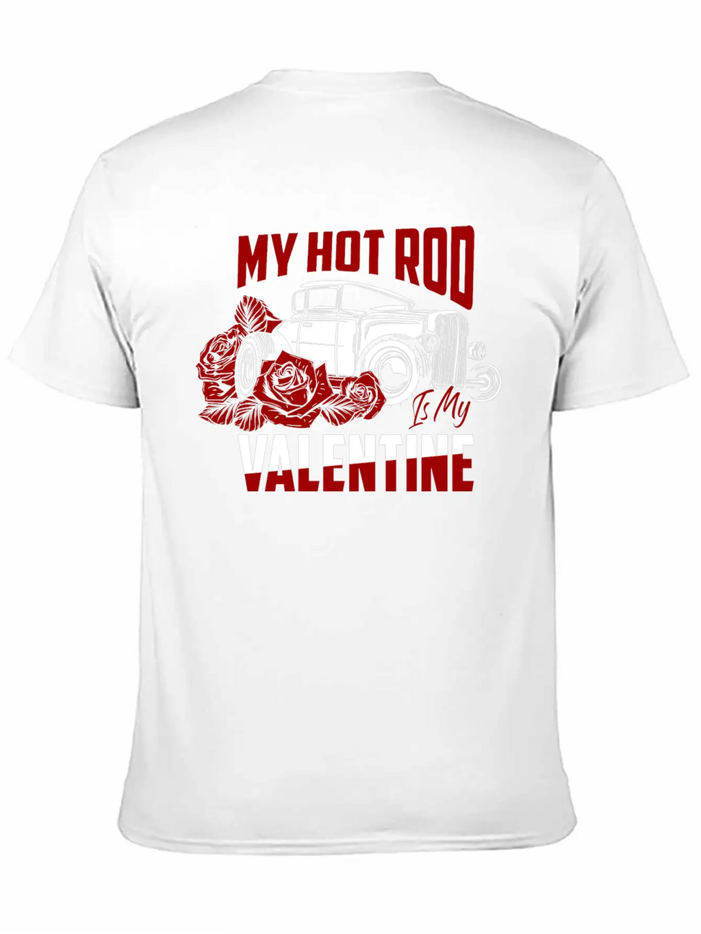 My Hot Rod Is My Valentine Classic Retro Car Unisex Short Sleeve Soft Cotton T-Shirt – Casual Everyday Wear