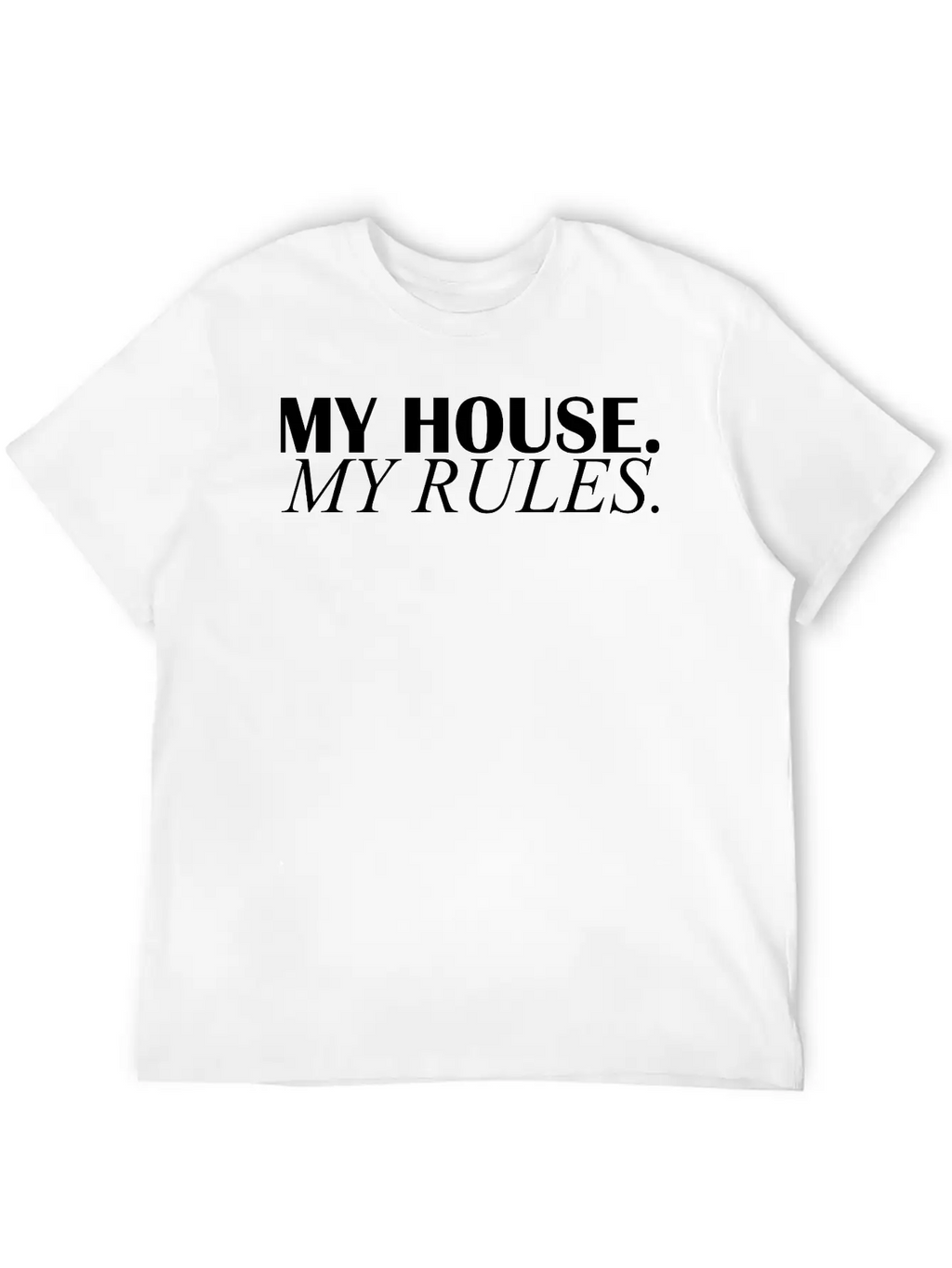 My House My Rules Casual Graphic T-Shirt – Simple And Comfortable Daily Wear