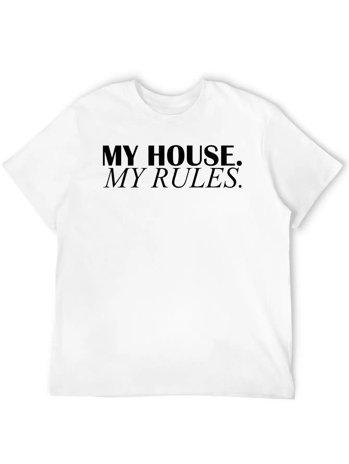 My House My Rules Casual Graphic T-Shirt – Simple And Comfortable Daily Wear