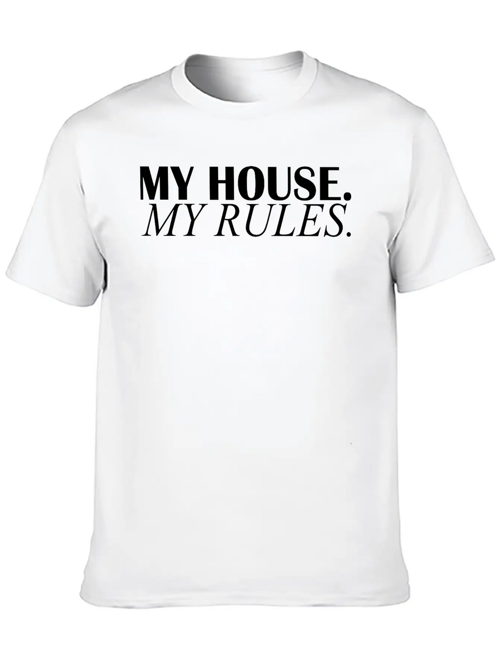 My House My Rules Casual Graphic T-Shirt – Simple And Comfortable Daily Wear