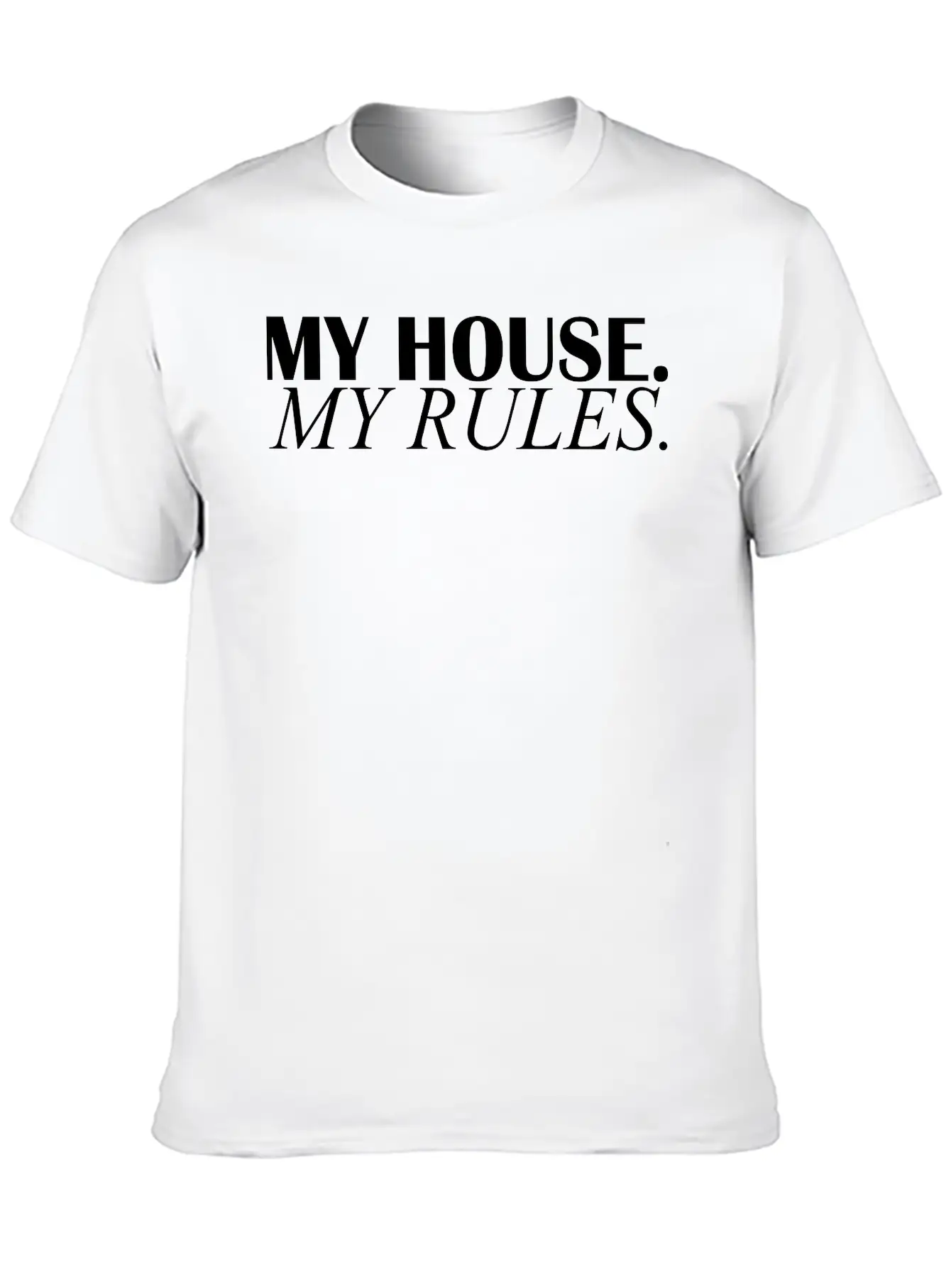 My House My Rules Casual Graphic T-Shirt – Simple And Comfortable Daily Wear