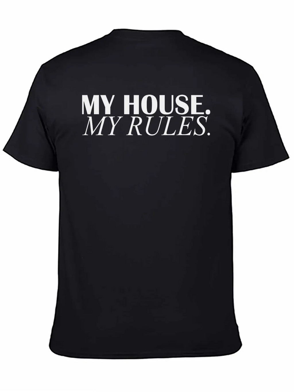 My House My Rules Casual Graphic T-Shirt – Simple And Comfortable Daily Wear