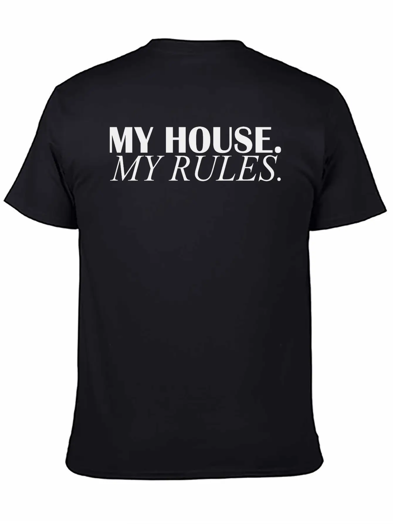 My House My Rules Casual Graphic T-Shirt – Simple And Comfortable Daily Wear
