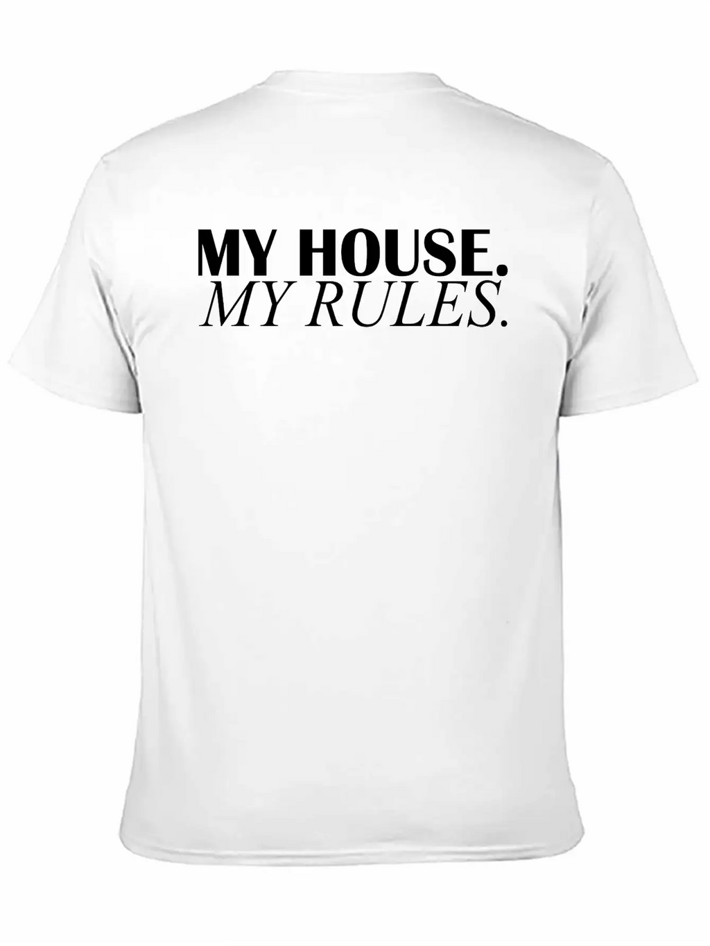 My House My Rules Casual Graphic T-Shirt – Simple And Comfortable Daily Wear