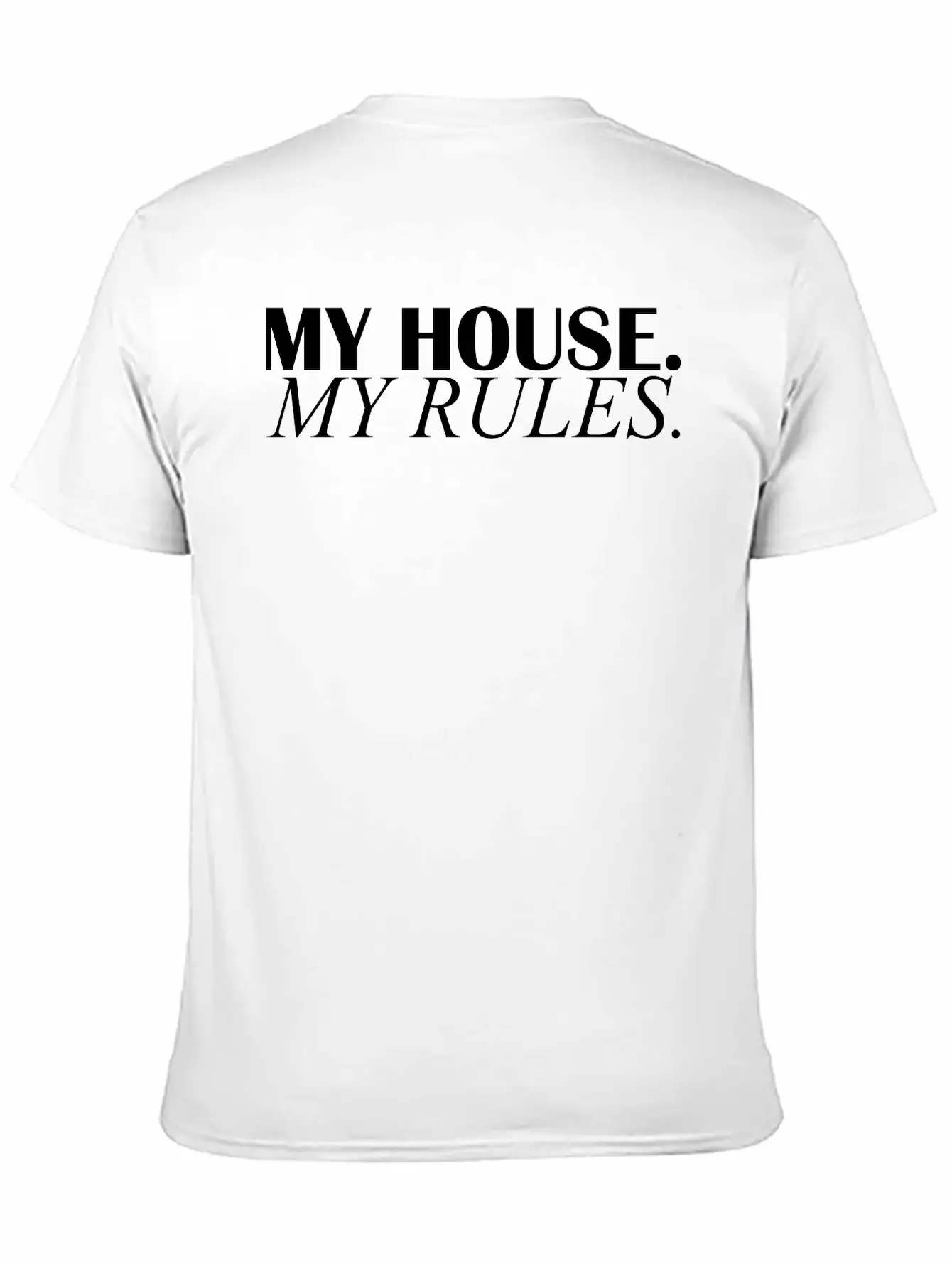 My House My Rules Casual Graphic T-Shirt – Simple And Comfortable Daily Wear