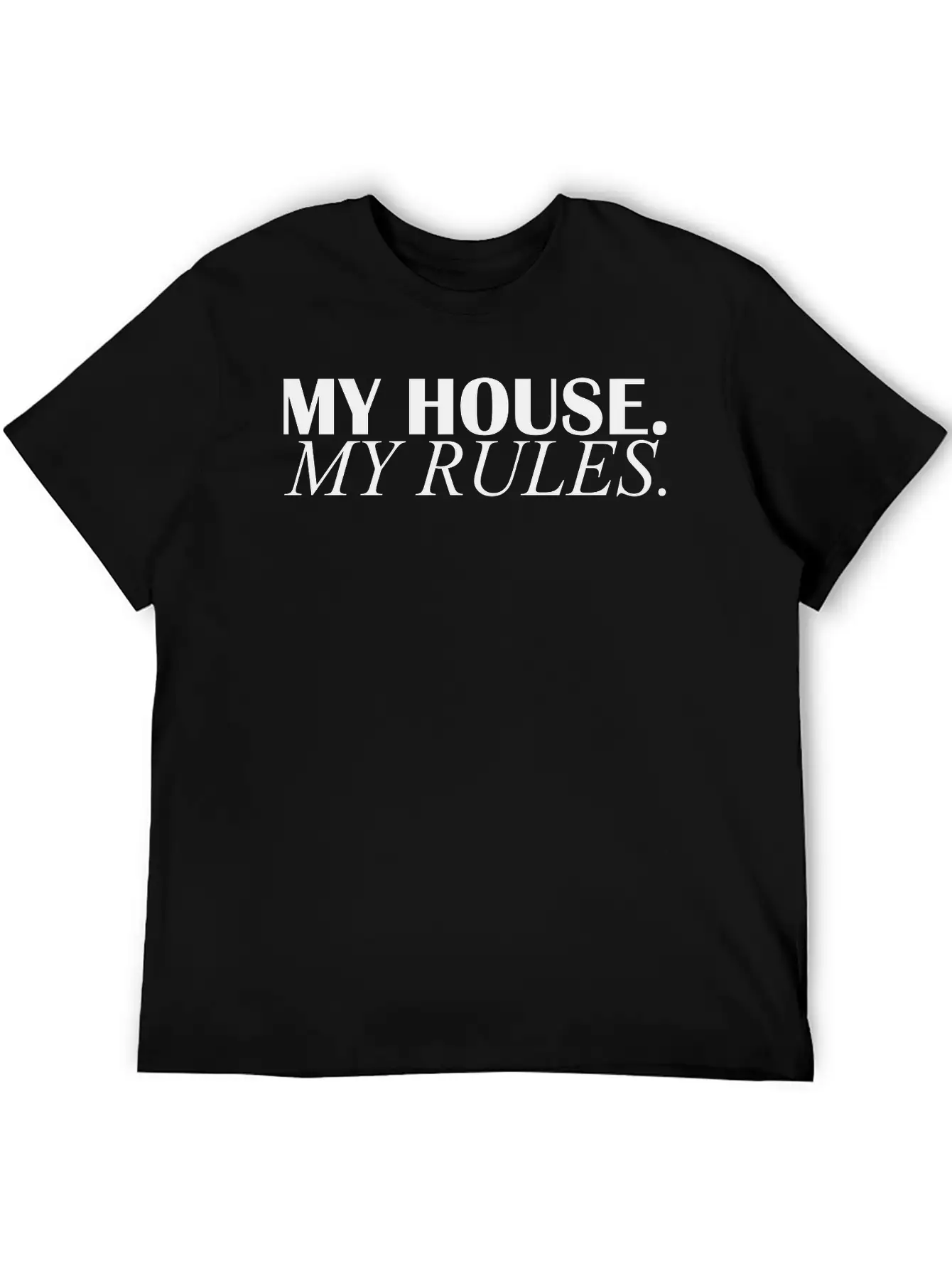 My House My Rules Casual Graphic T-Shirt – Simple And Comfortable Daily Wear