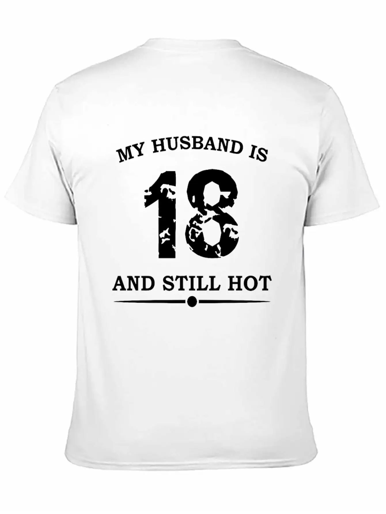 My Husband Is 18 And Still Hot Unisex Casual T-Shirt – Clean Design For Daily Comfort