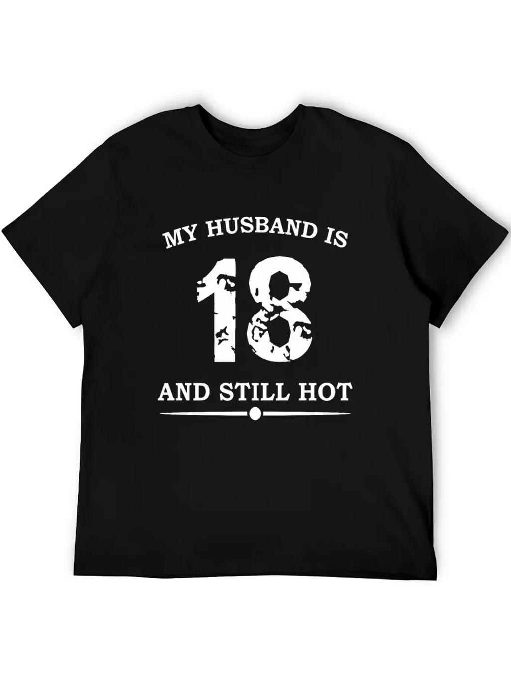 My Husband Is 18 And Still Hot Unisex Casual T-Shirt – Clean Design For Daily Comfort