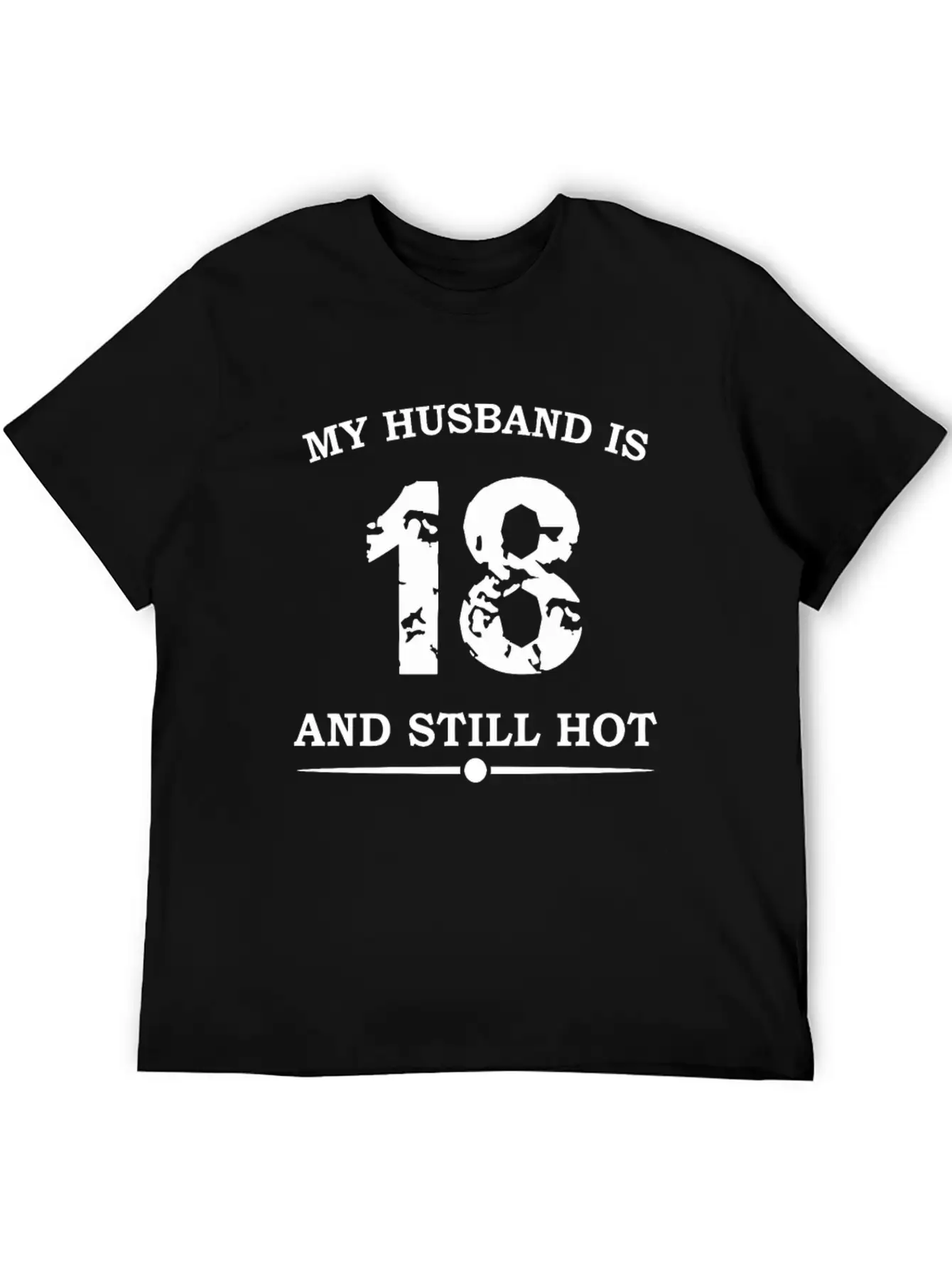 My Husband Is 18 And Still Hot Unisex Casual T-Shirt – Clean Design For Daily Comfort