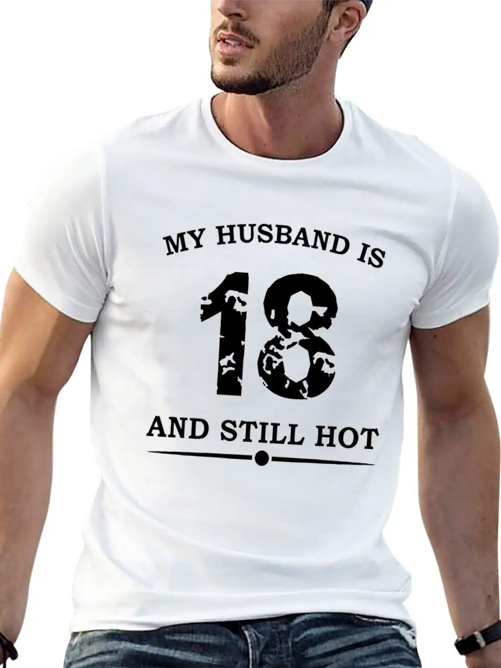 My Husband Is 18 And Still Hot Unisex Casual T-Shirt – Clean Design For Daily Comfort
