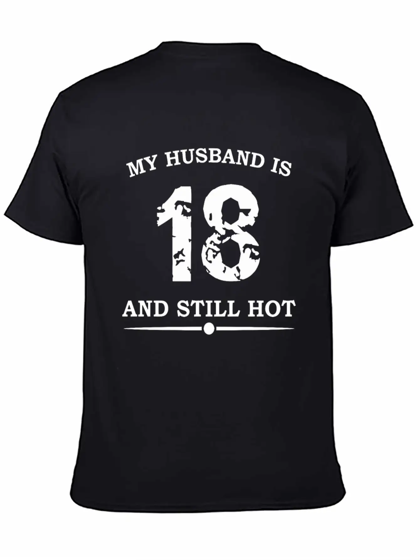 My Husband Is 18 And Still Hot Unisex Casual T-Shirt – Clean Design For Daily Comfort