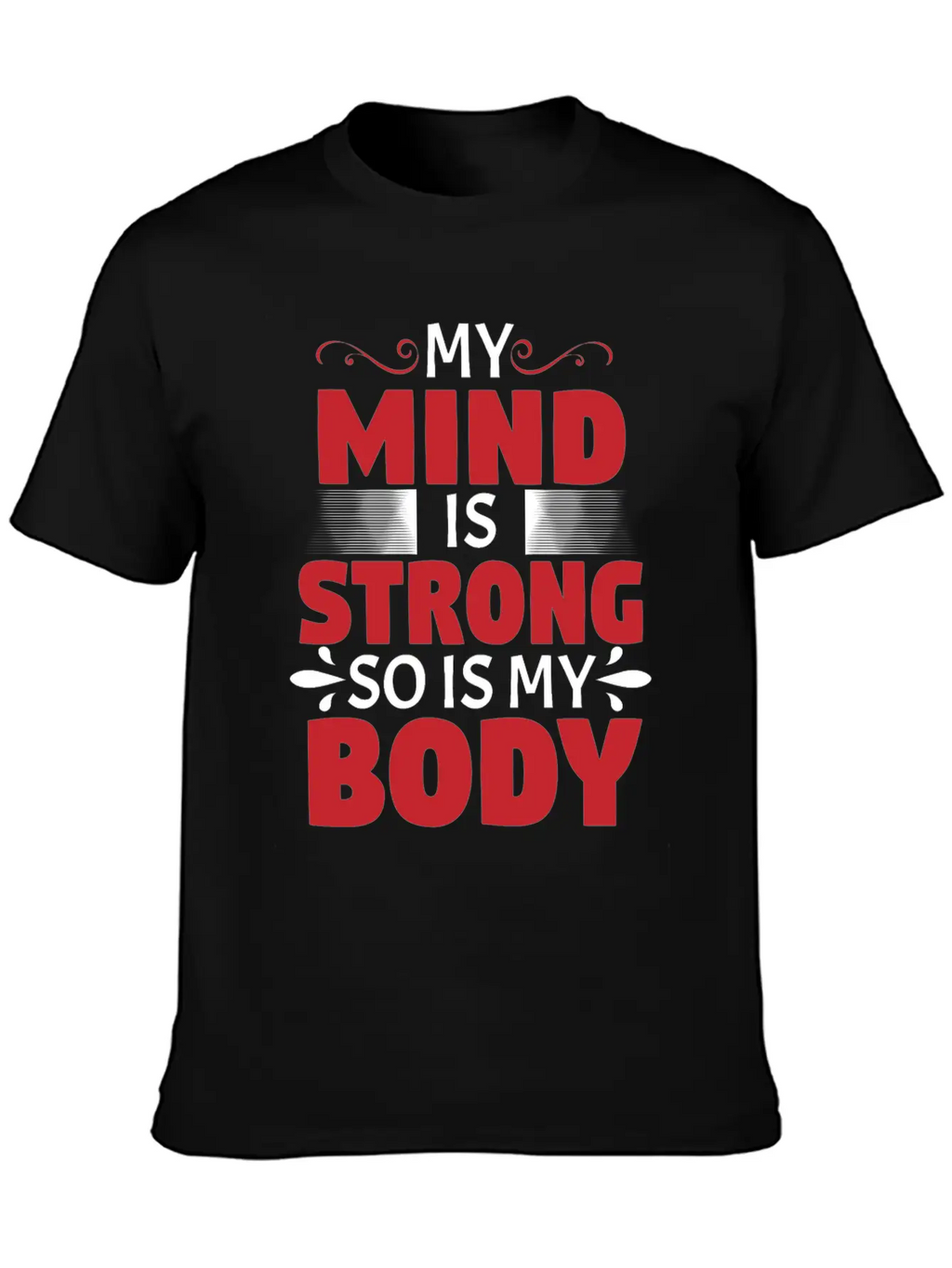 MY MIND IS STRONG - SO IS MY BODY Stylish Everyday T-Shirt – Unisex Basic Cotton Tee