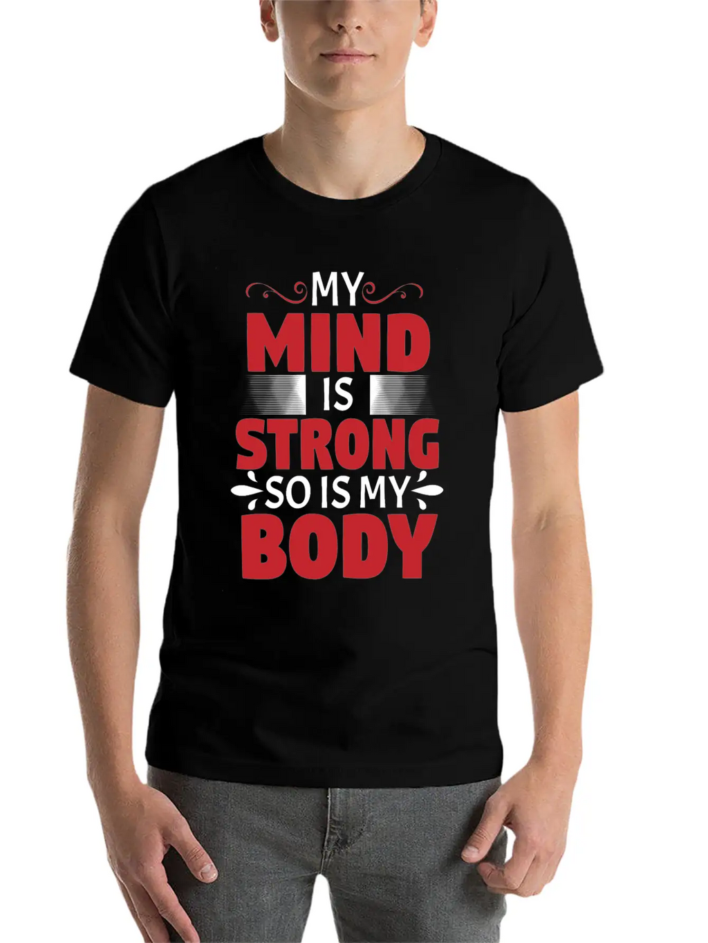 MY MIND IS STRONG - SO IS MY BODY Stylish Everyday T-Shirt – Unisex Basic Cotton Tee