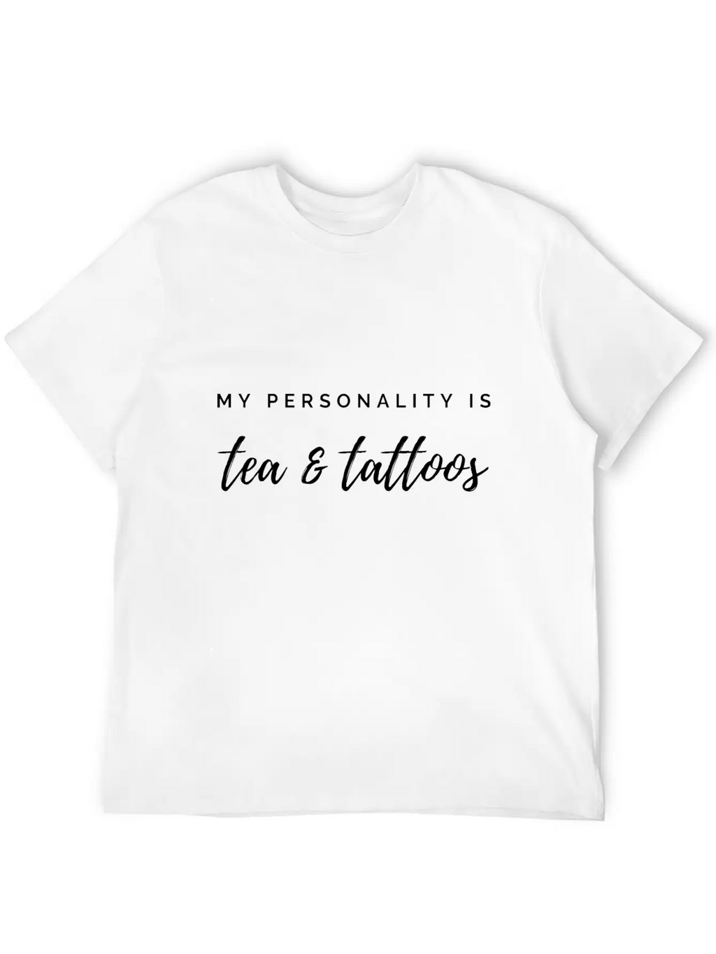 My Personality Is Tea & Tattoos Classic Fit Graphic Tee For Daily Comfort – Unisex Cotton Shirt