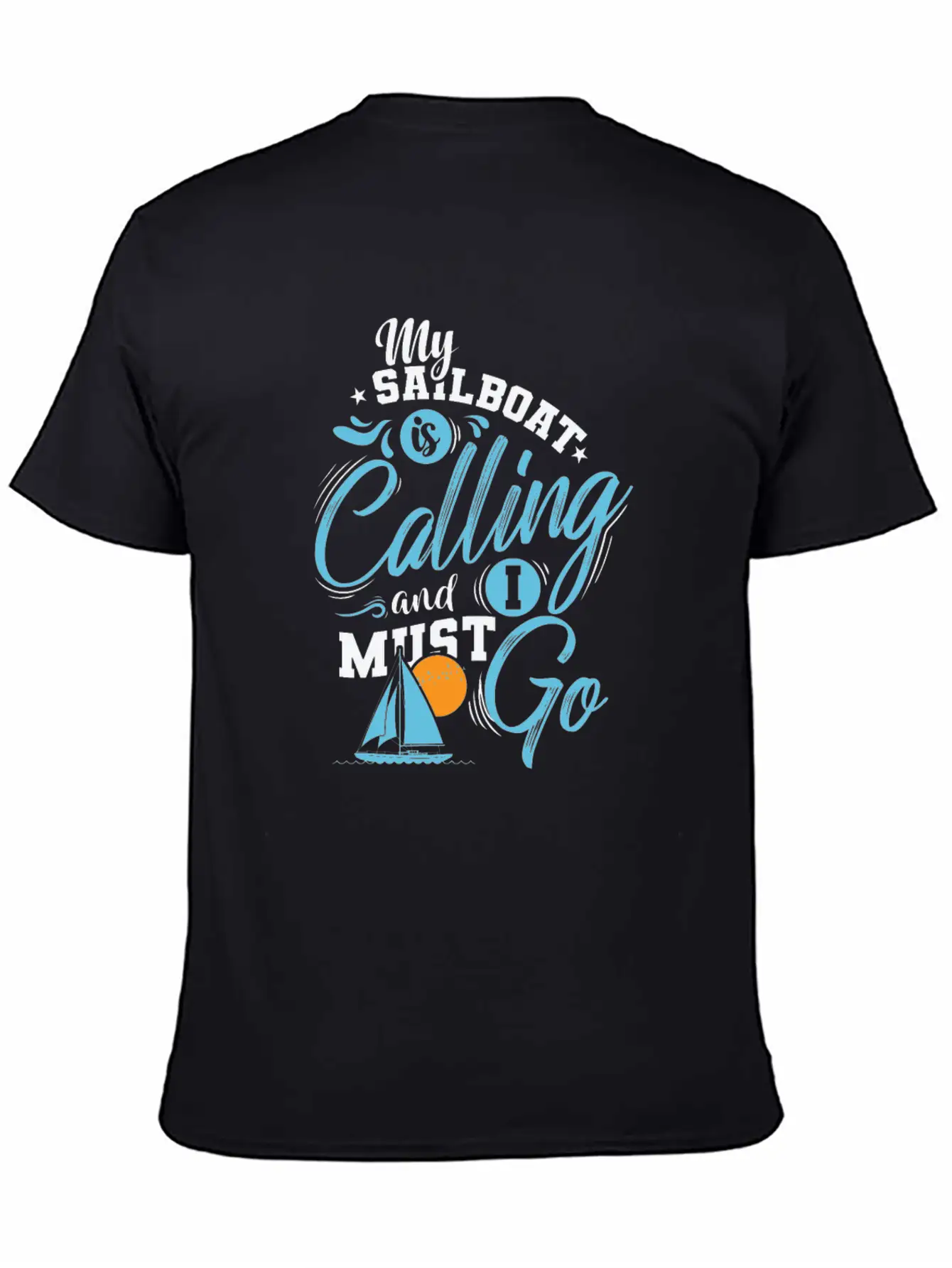 My Sailboat Is Calling I Must Go Sailing Breathable Soft Cotton T-Shirt – Timeless Casual Look