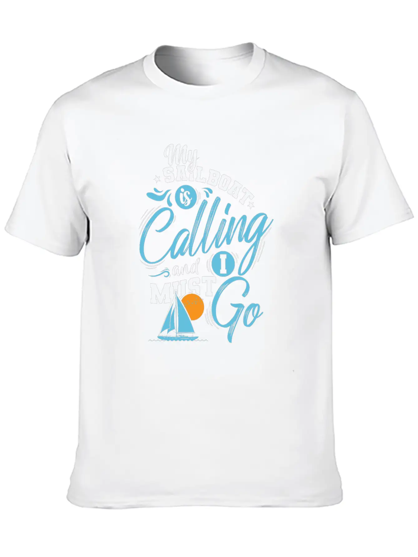 My Sailboat Is Calling I Must Go Sailing Breathable Soft Cotton T-Shirt – Timeless Casual Look