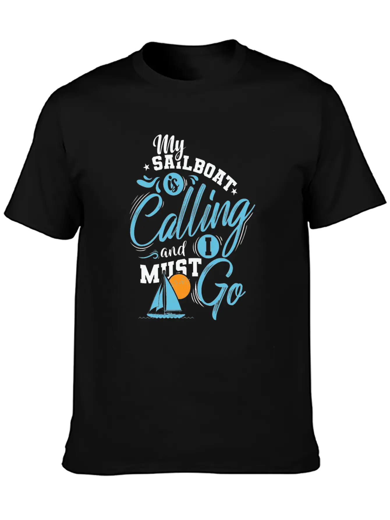 My Sailboat Is Calling I Must Go Sailing Breathable Soft Cotton T-Shirt – Timeless Casual Look