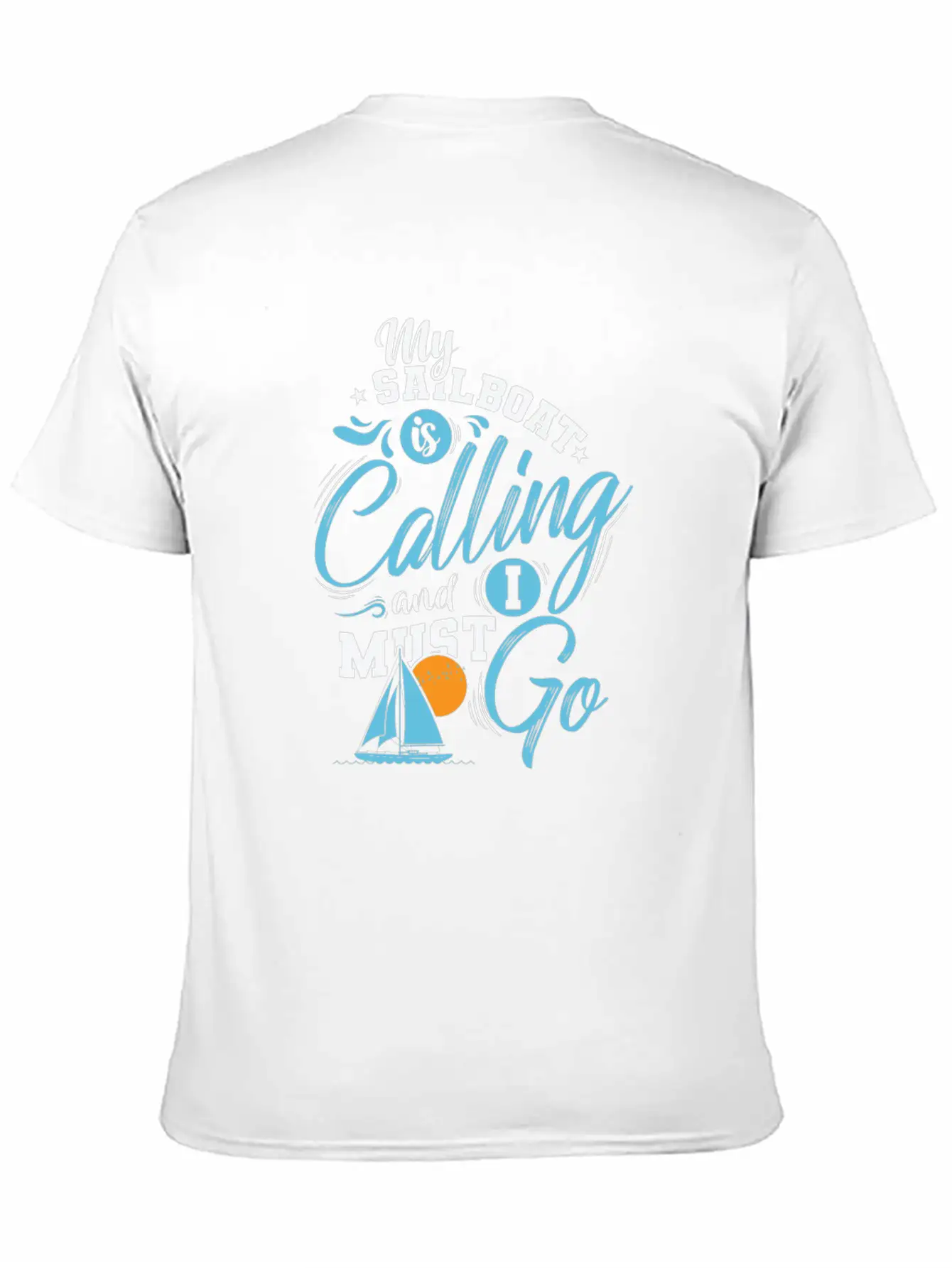 My Sailboat Is Calling I Must Go Sailing Breathable Soft Cotton T-Shirt – Timeless Casual Look