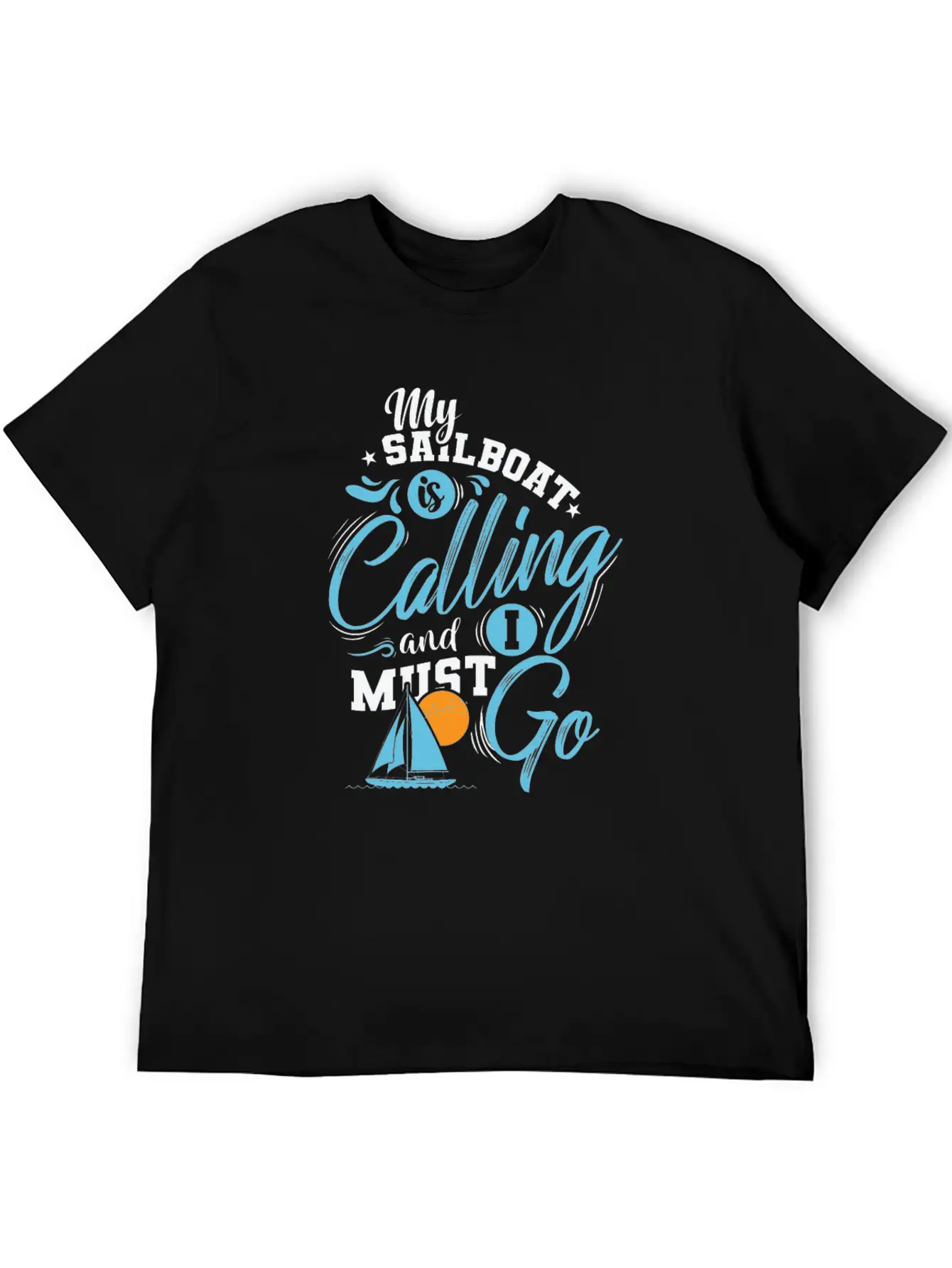 My Sailboat Is Calling I Must Go Sailing Breathable Soft Cotton T-Shirt – Timeless Casual Look