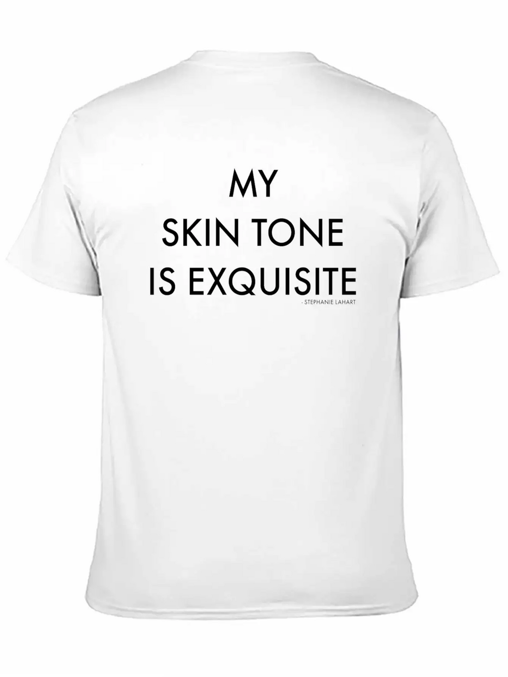 My Skin Tone Is Exquisite Unisex Casual T-Shirt – Clean Design For Daily Comfort