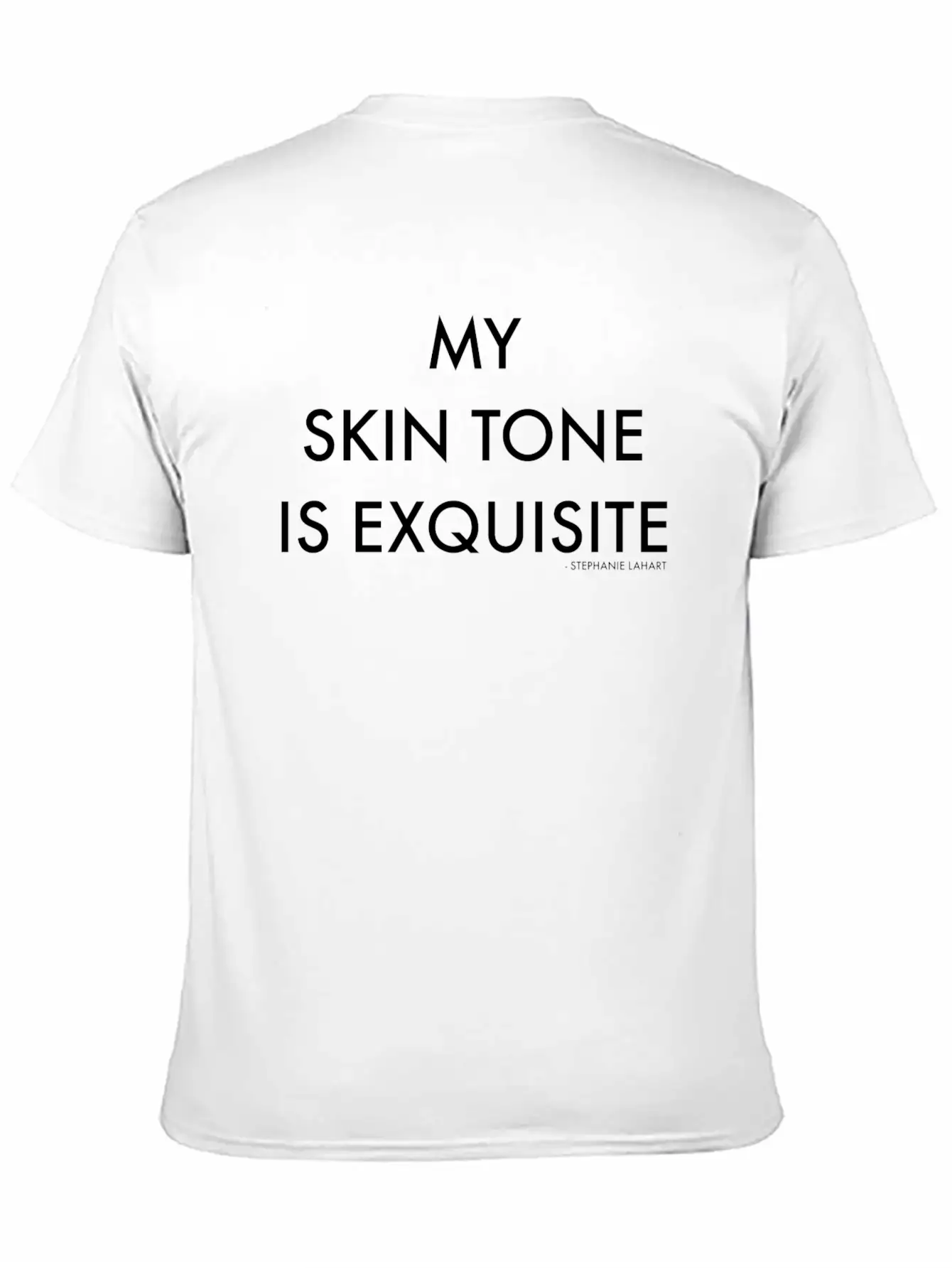 My Skin Tone Is Exquisite Unisex Casual T-Shirt – Clean Design For Daily Comfort