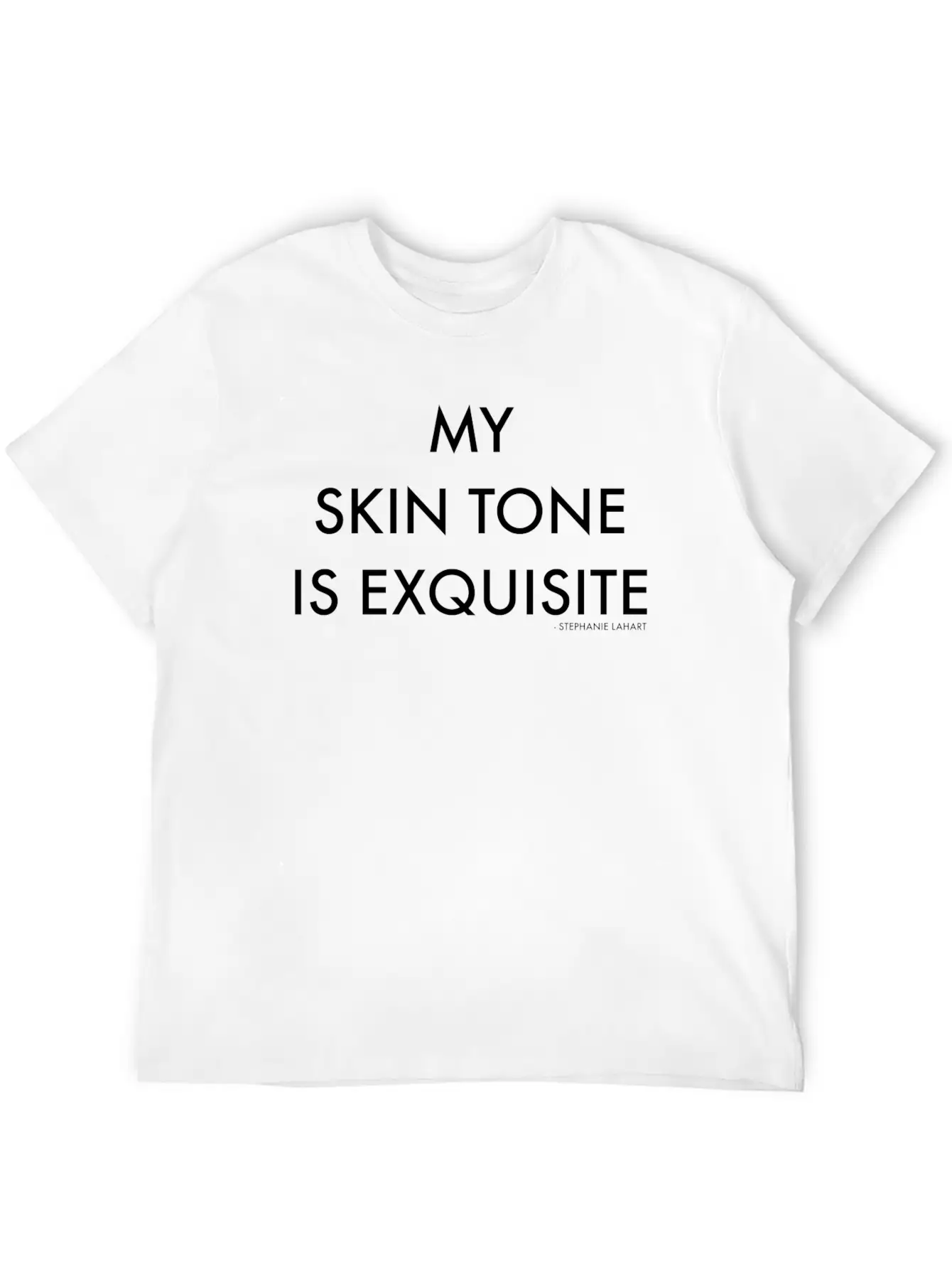 My Skin Tone Is Exquisite Unisex Casual T-Shirt – Clean Design For Daily Comfort