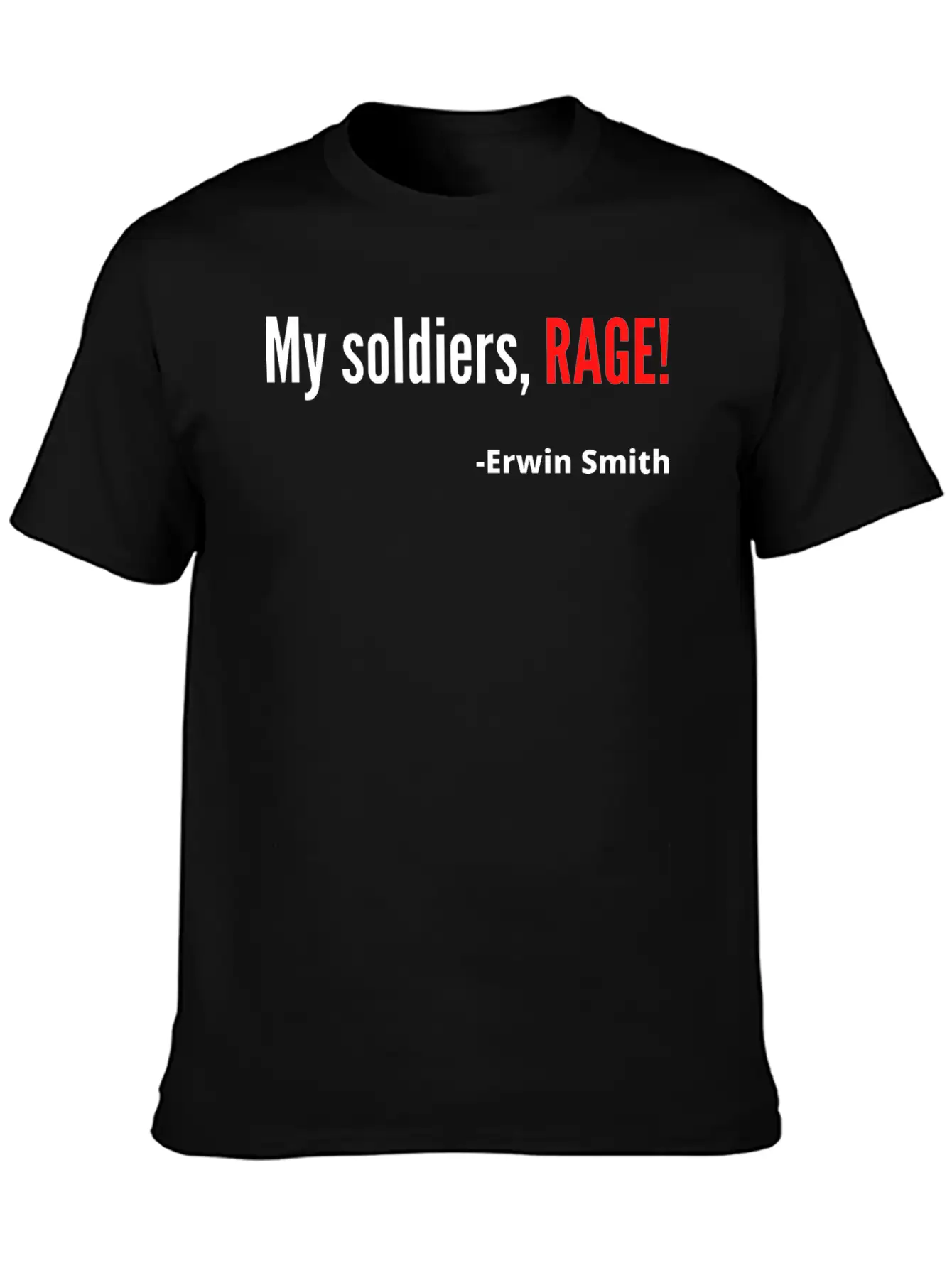 My Soldiers Rage Erwin Smith Quote Unisex Short Sleeve Soft Cotton T-Shirt – Casual Everyday Wear