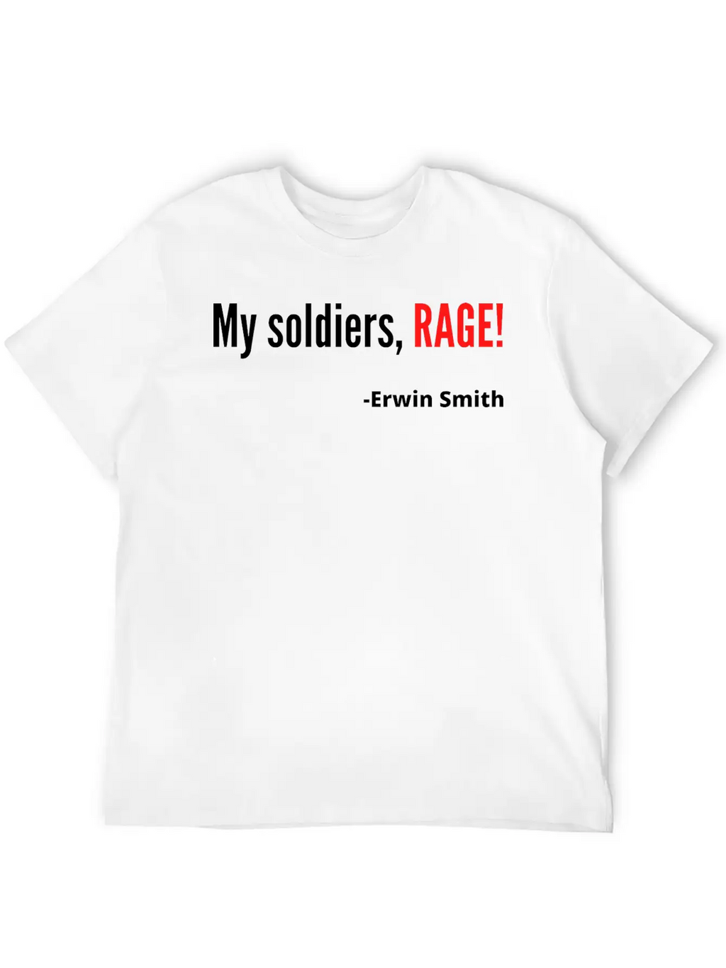 My Soldiers Rage Erwin Smith Quote Unisex Short Sleeve Soft Cotton T-Shirt – Casual Everyday Wear