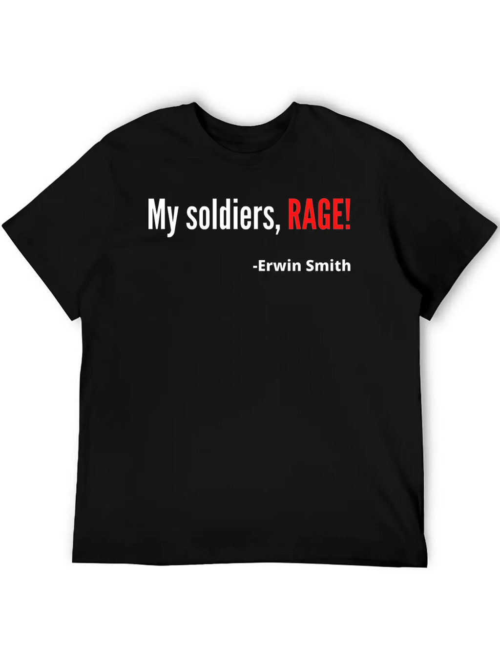 My Soldiers Rage Erwin Smith Quote Unisex Short Sleeve Soft Cotton T-Shirt – Casual Everyday Wear