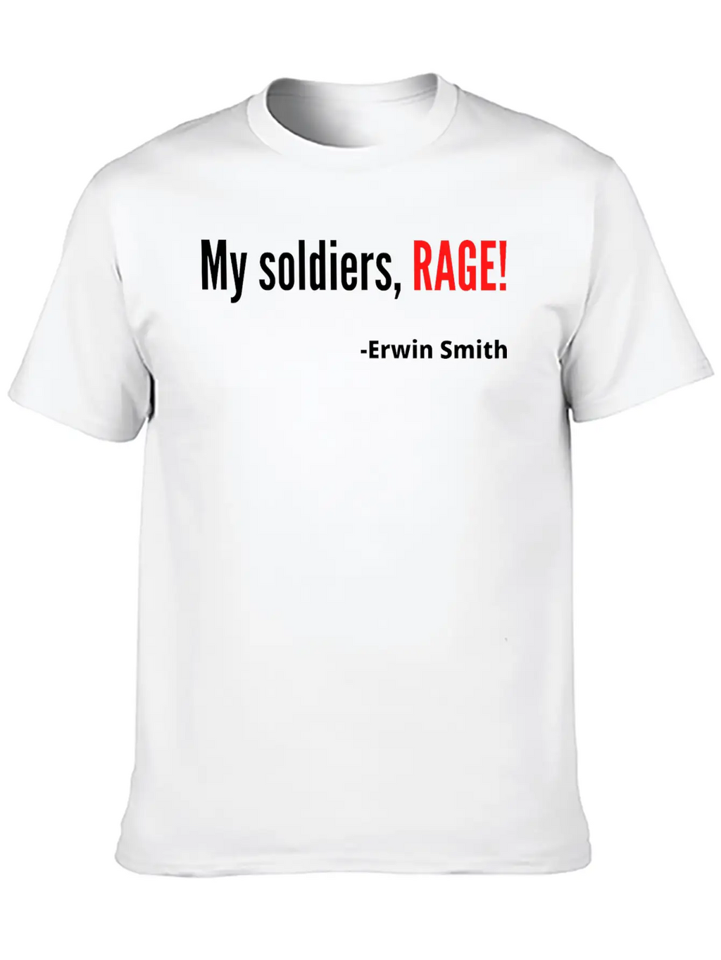 My Soldiers Rage Erwin Smith Quote Unisex Short Sleeve Soft Cotton T-Shirt – Casual Everyday Wear