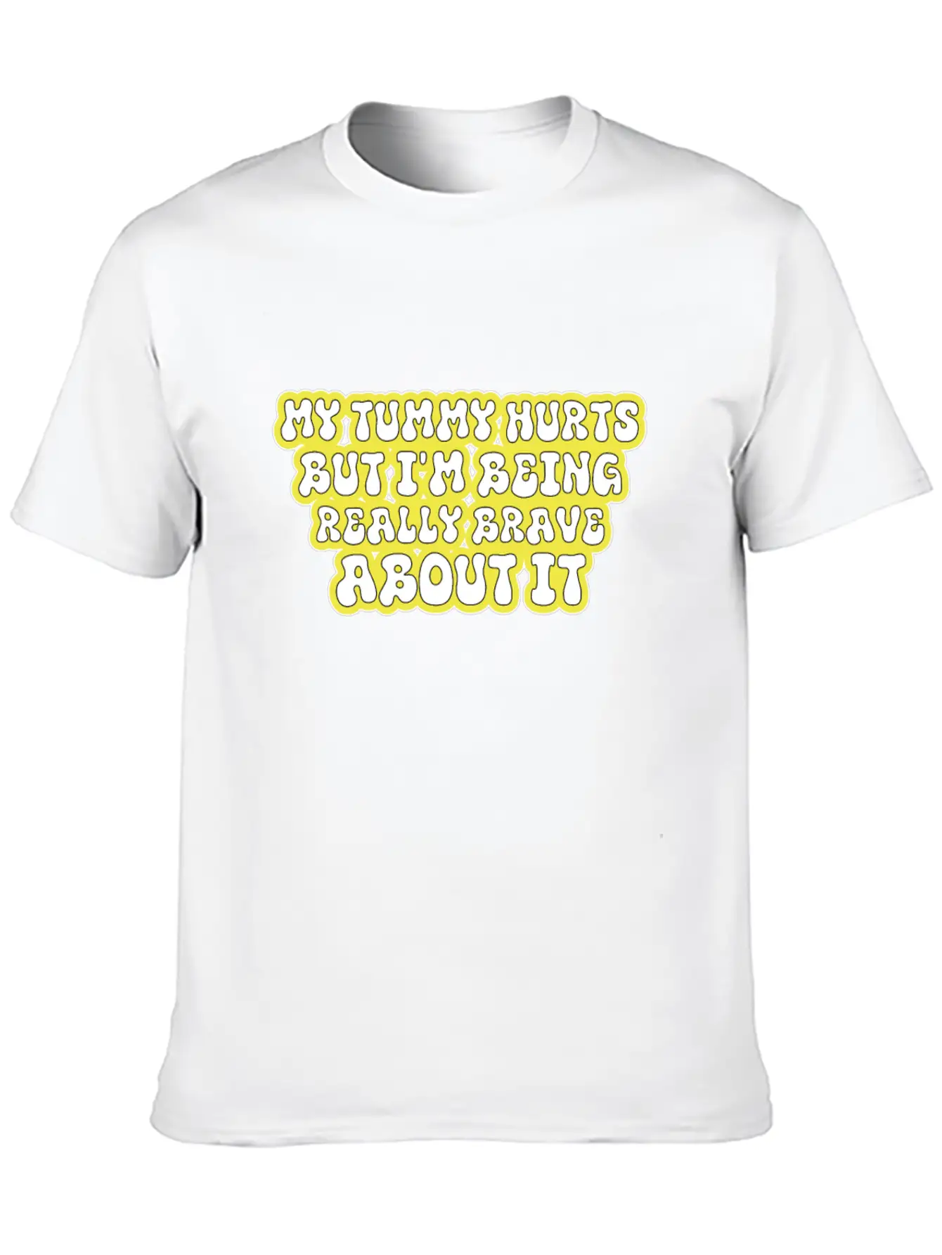 My Tummy Hurts But I'm Being Really Brave About It Unisex Casual T-Shirt – Clean Design For Daily Comfort