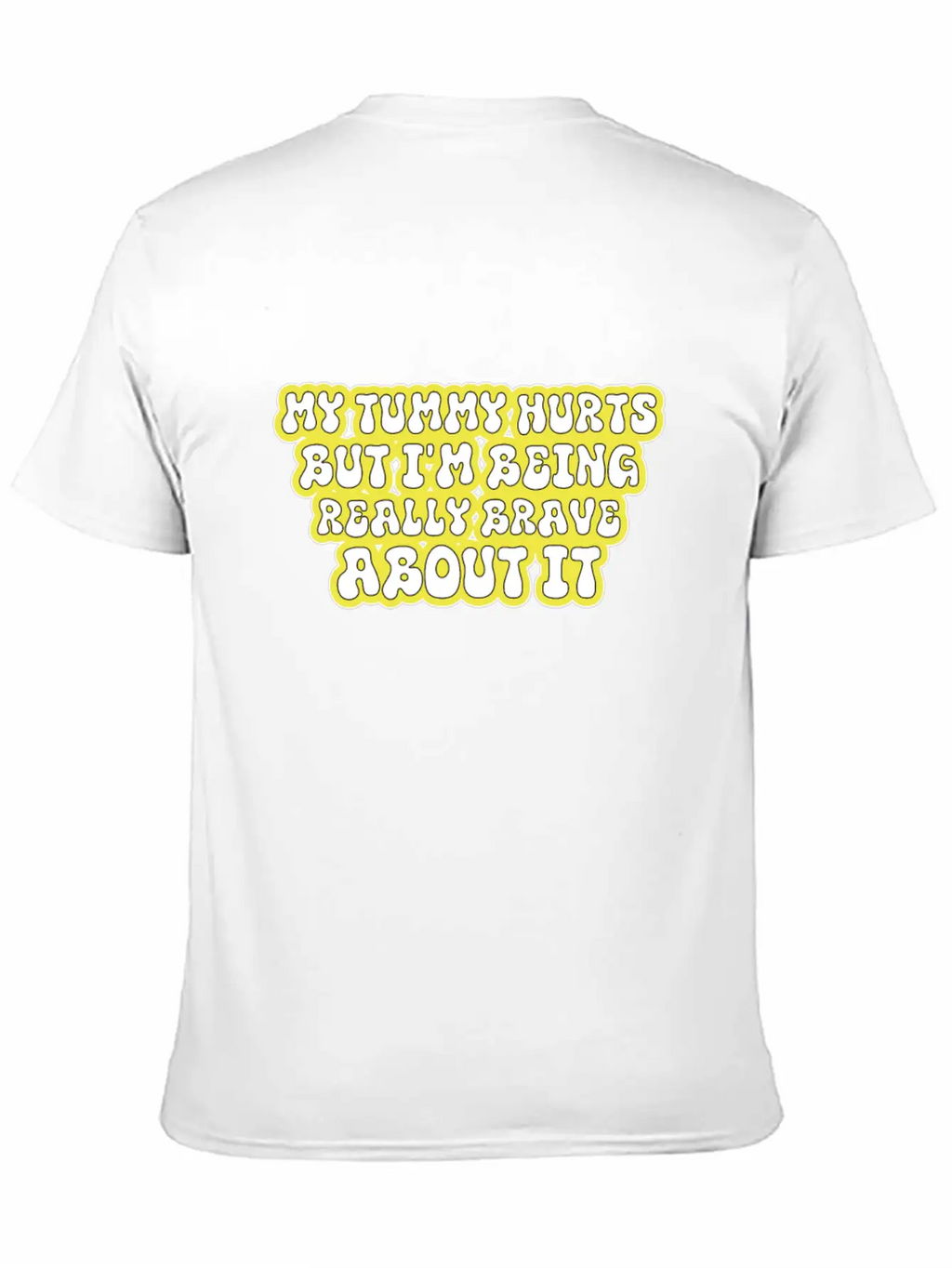 My Tummy Hurts But I'm Being Really Brave About It Unisex Casual T-Shirt – Clean Design For Daily Comfort
