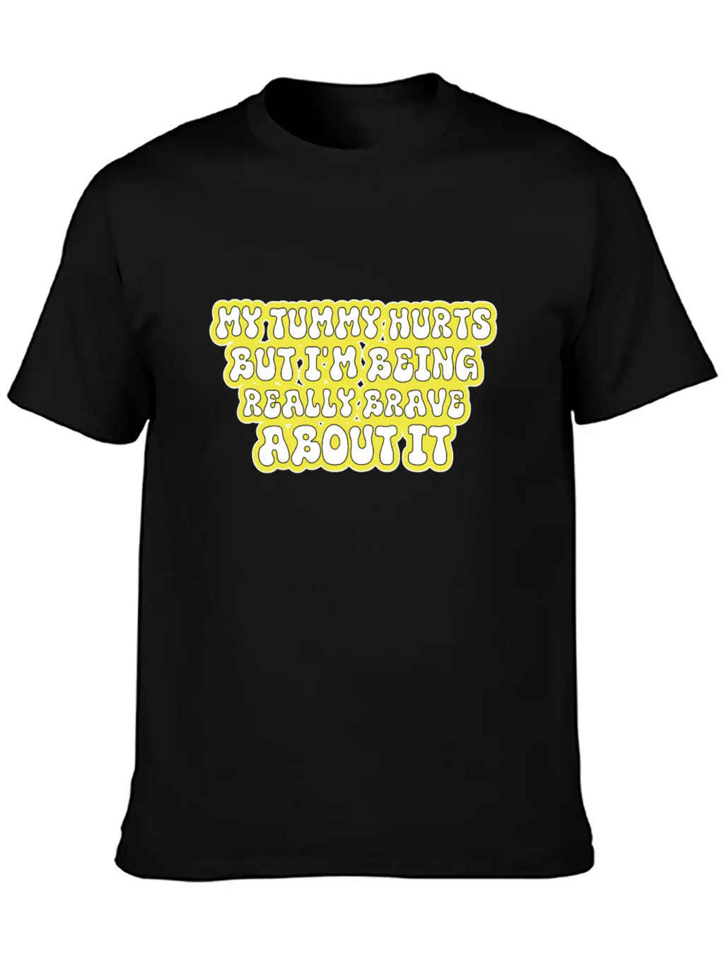 My Tummy Hurts But I'm Being Really Brave About It Unisex Casual T-Shirt – Clean Design For Daily Comfort