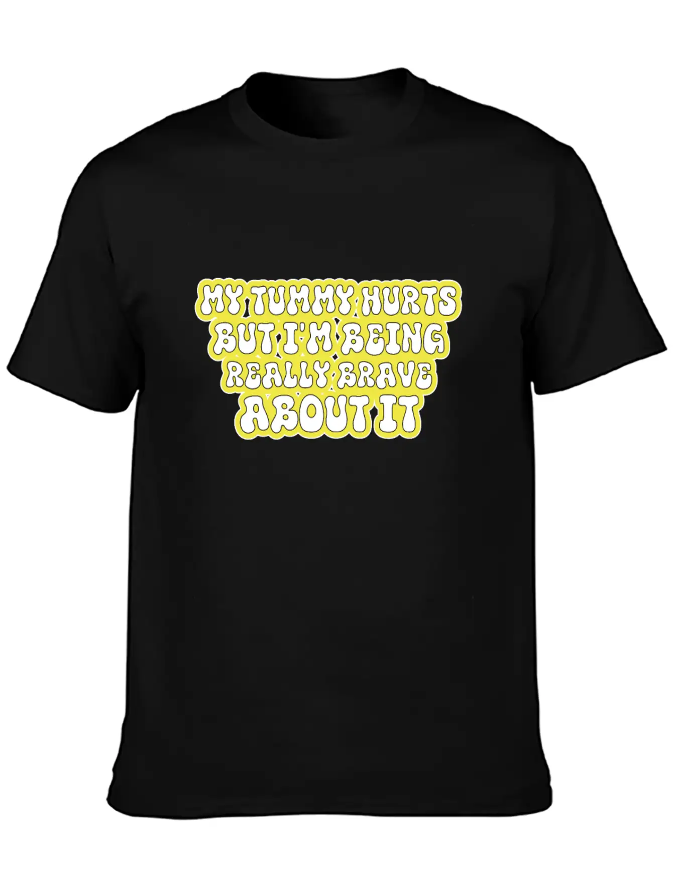 My Tummy Hurts But I'm Being Really Brave About It Unisex Casual T-Shirt – Clean Design For Daily Comfort