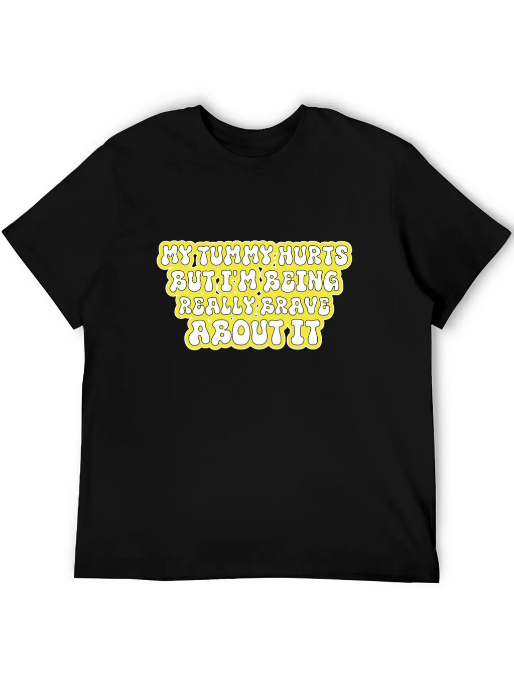 My Tummy Hurts But I'm Being Really Brave About It Unisex Casual T-Shirt – Clean Design For Daily Comfort