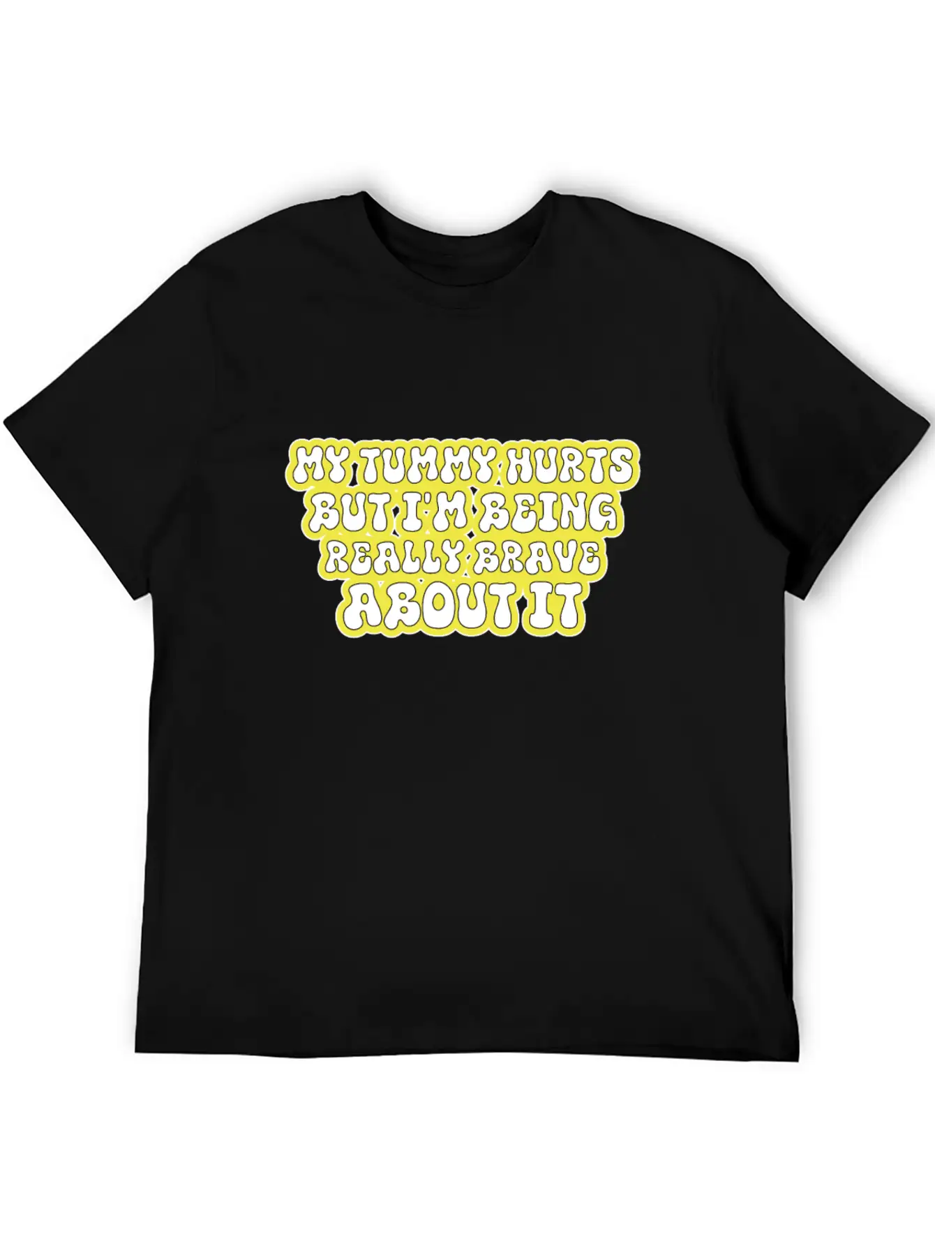 My Tummy Hurts But I'm Being Really Brave About It Unisex Casual T-Shirt – Clean Design For Daily Comfort