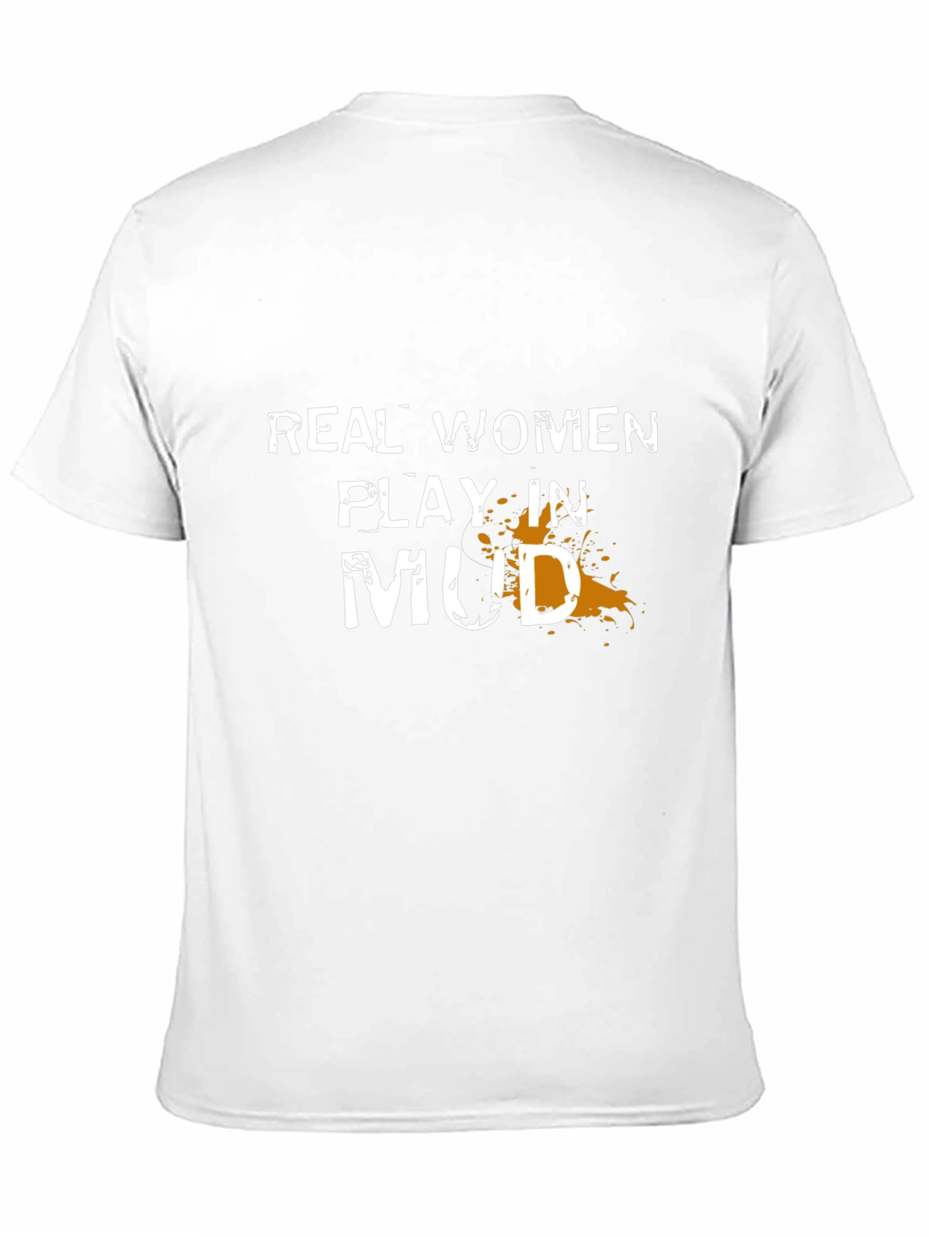 Real Women Play in Mud T-Shirt
