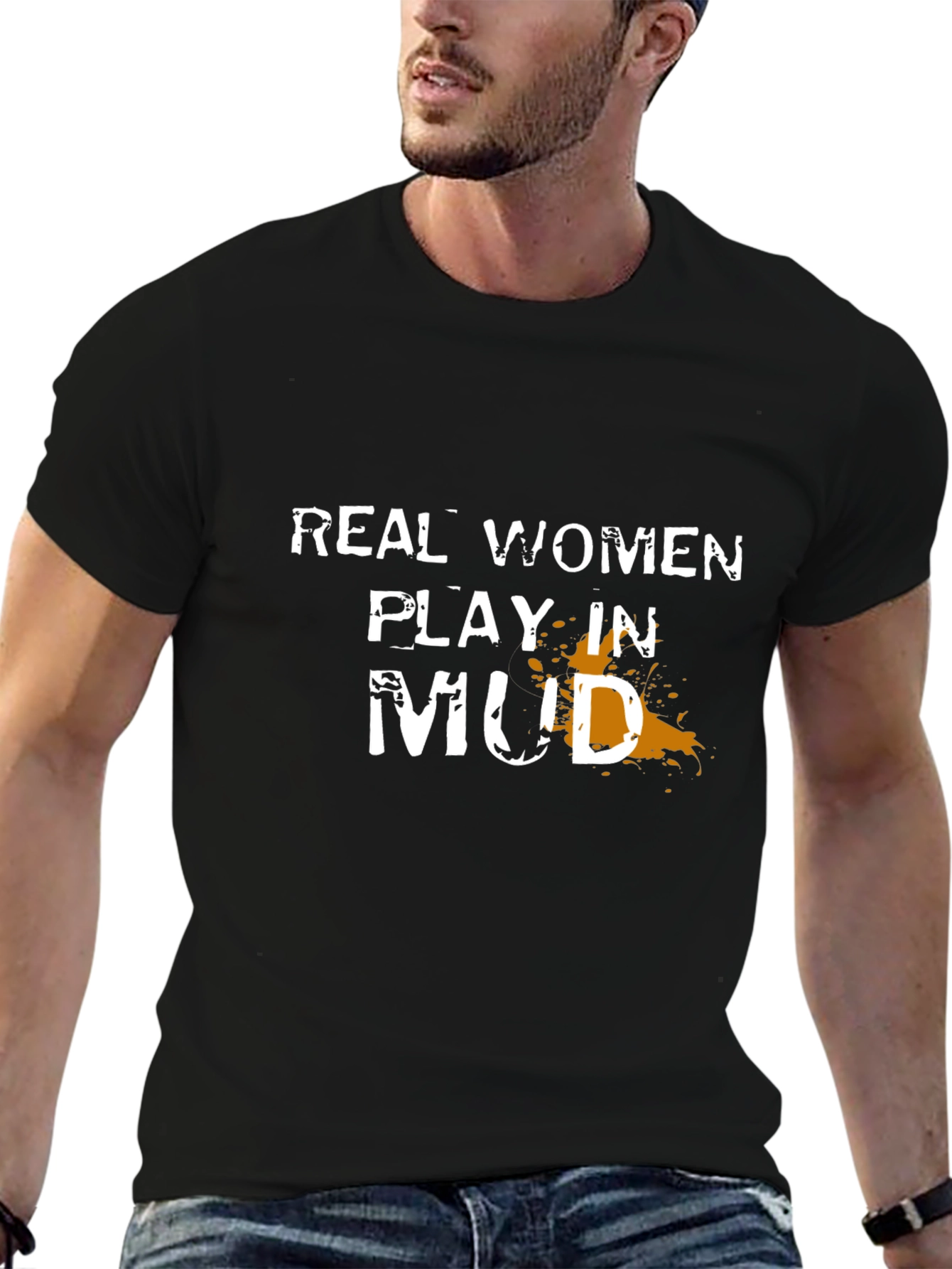 Real Women Play in Mud T-Shirt