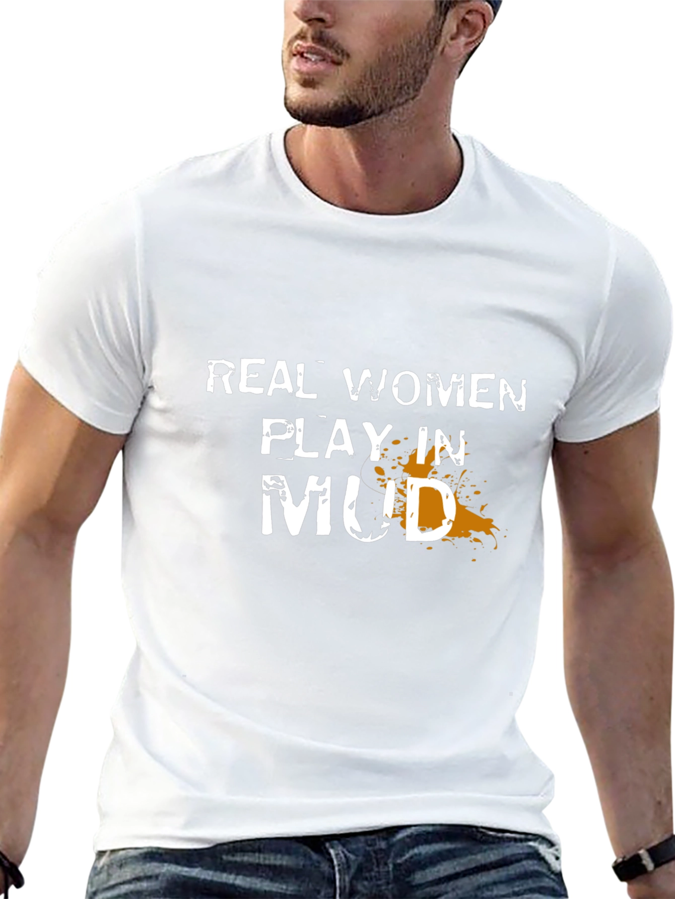 Real Women Play in Mud T-Shirt