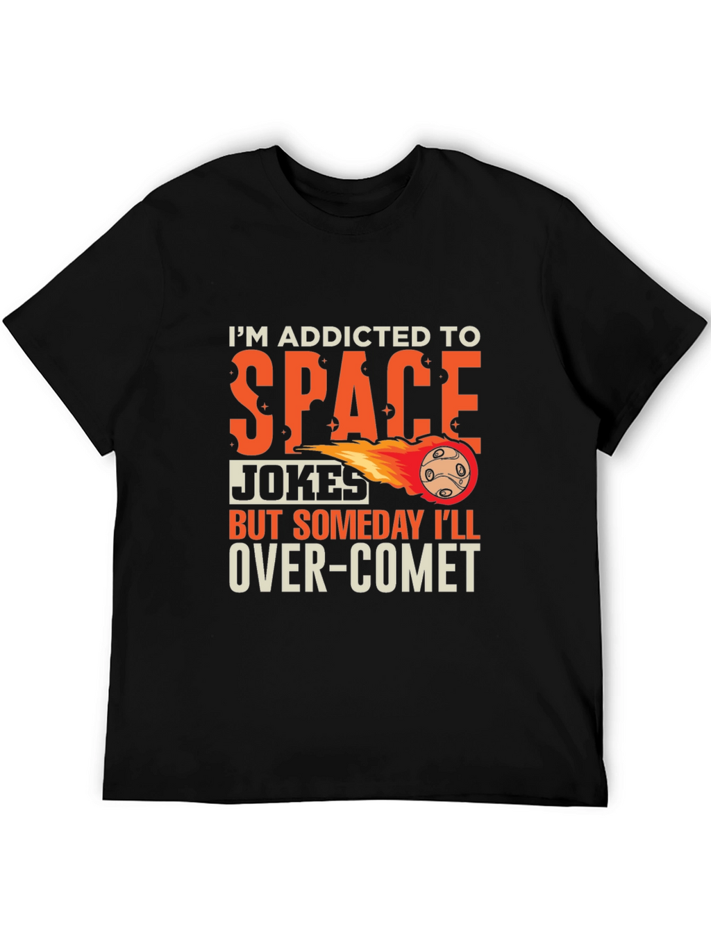 Addicted To Space Jokes T-Shirt