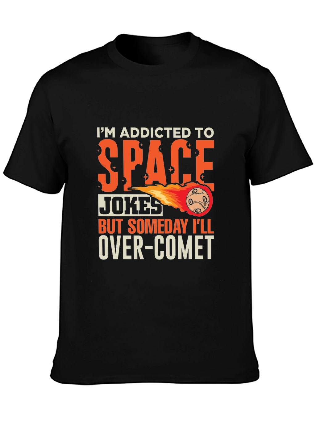 Addicted To Space Jokes T-Shirt