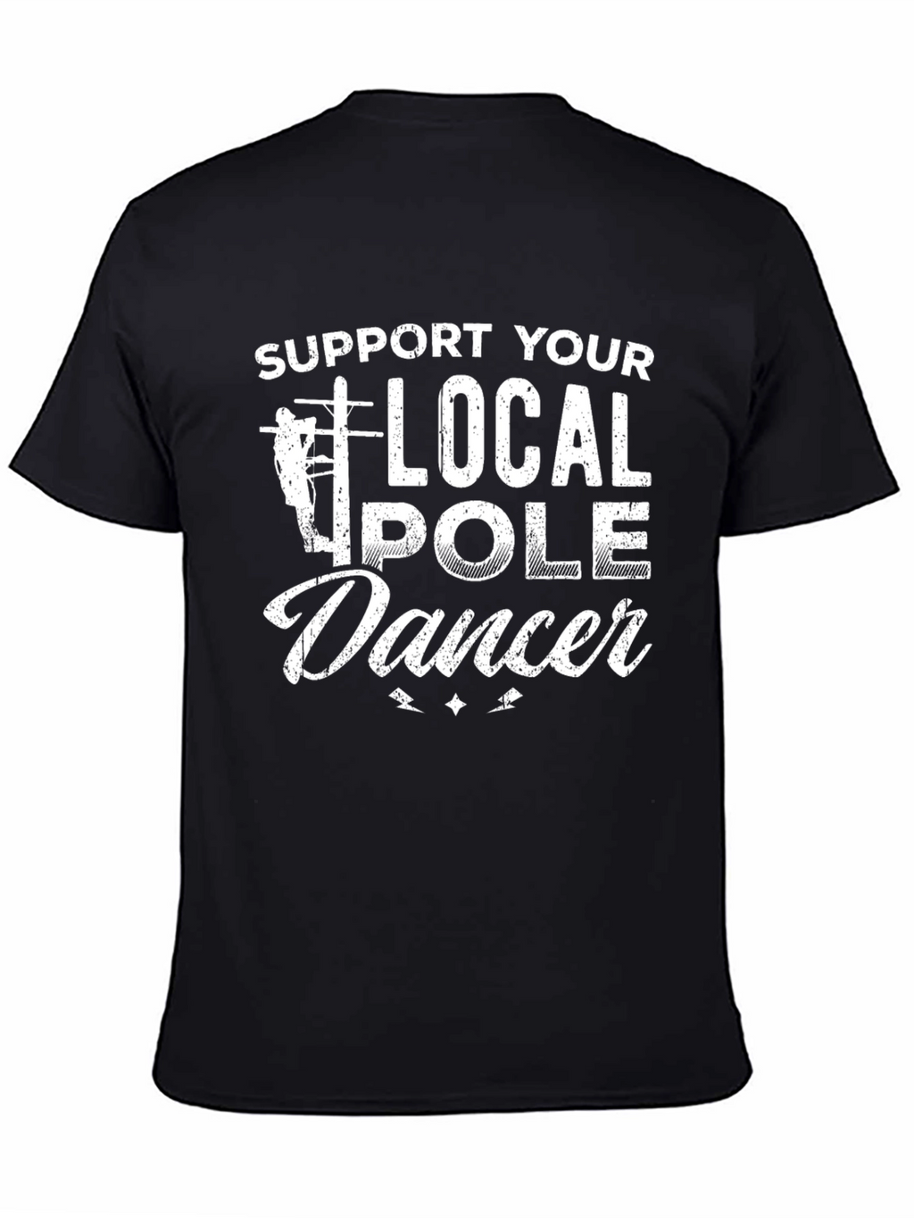 Support Your Local Pole Dancer T-Shirt