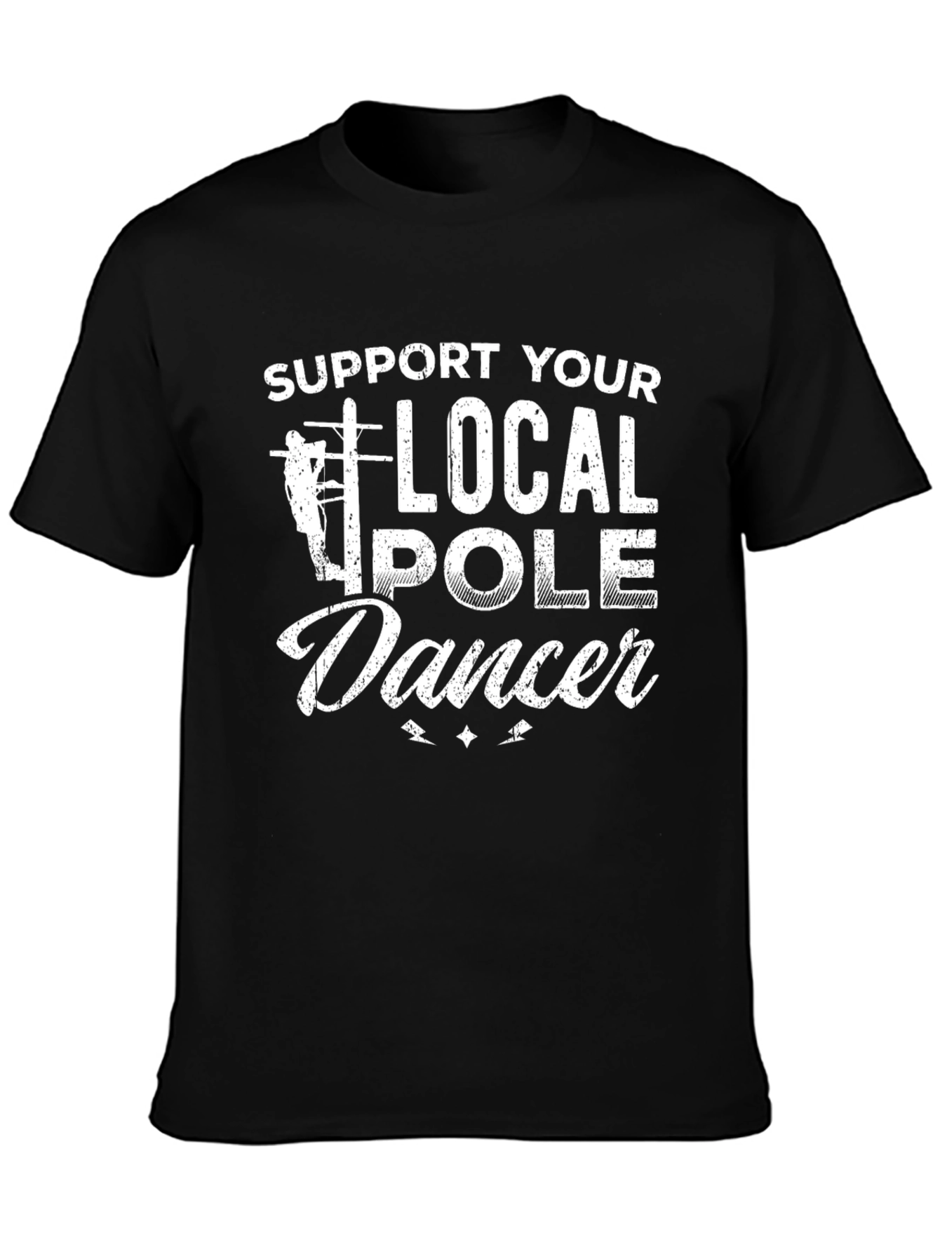 Support Your Local Pole Dancer T-Shirt