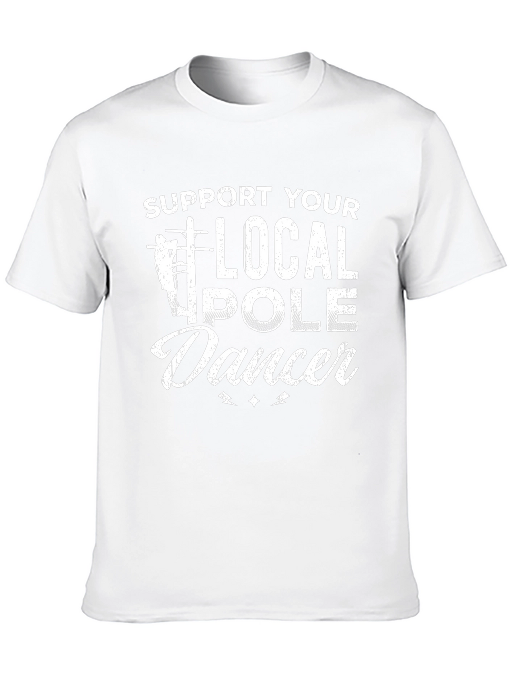 Support Your Local Pole Dancer T-Shirt