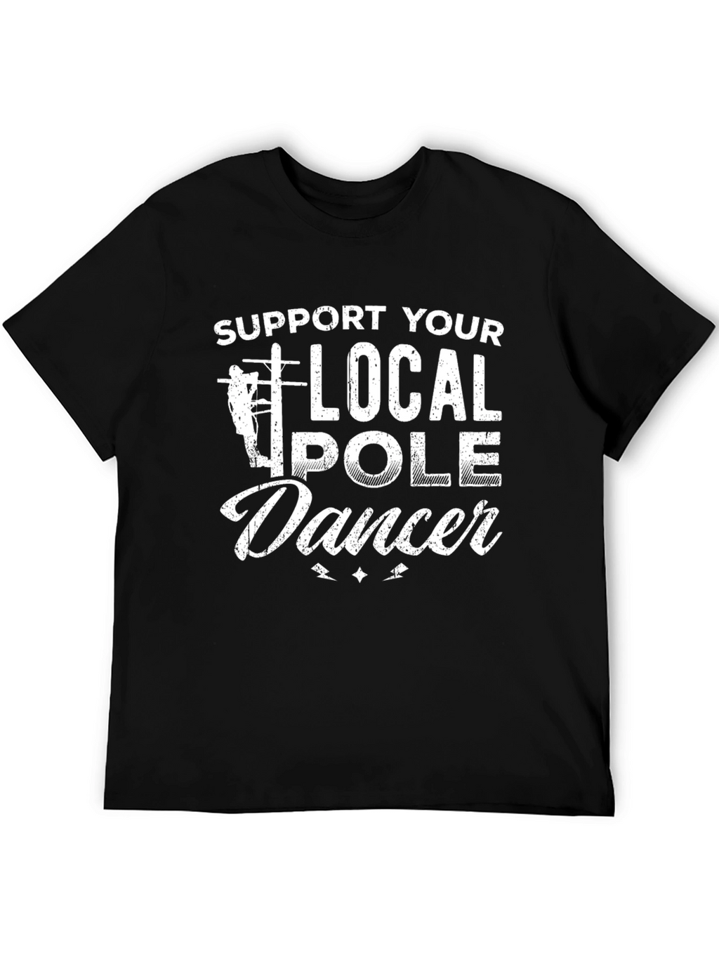 Support Your Local Pole Dancer T-Shirt