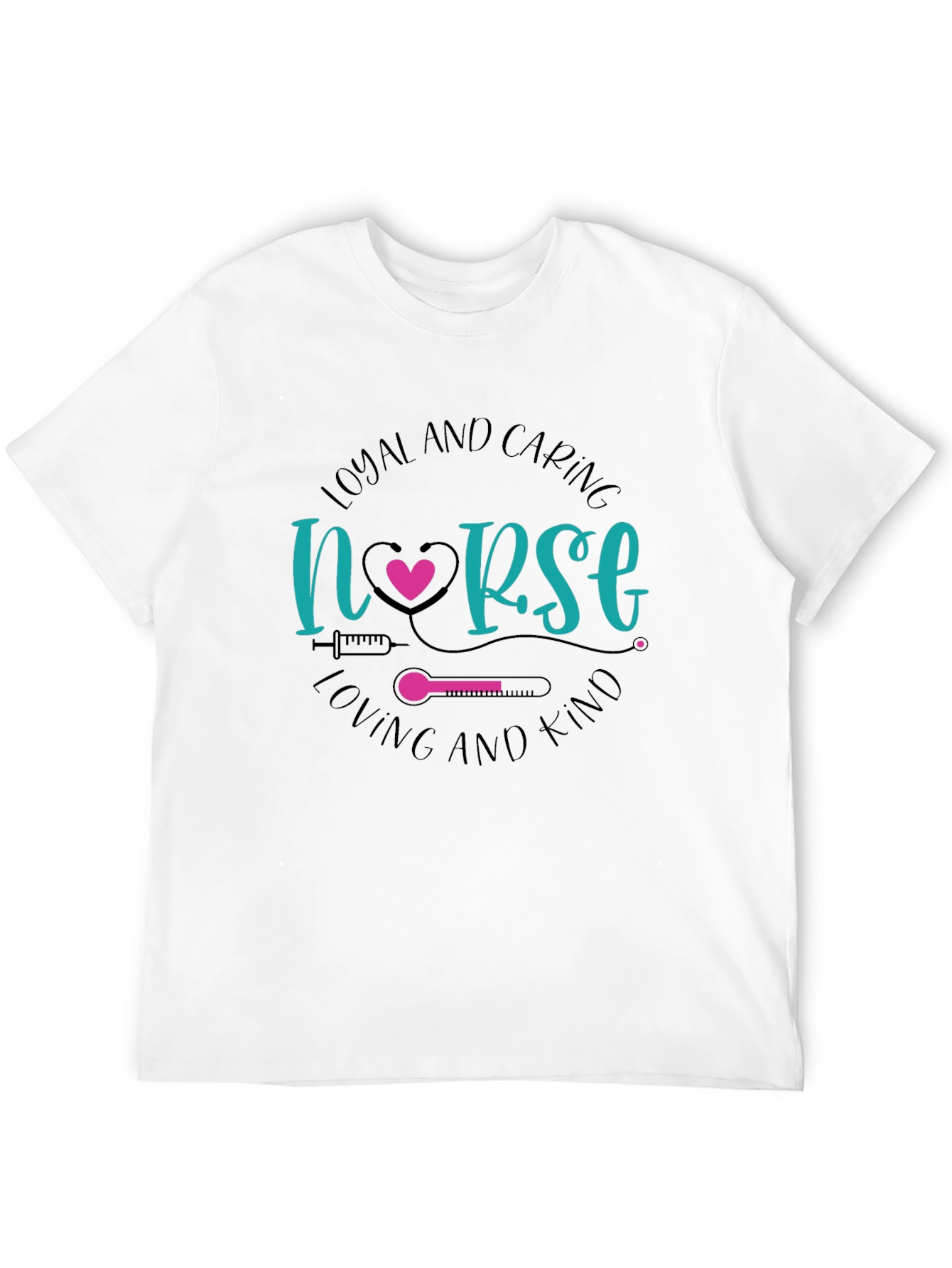 Loyal and Caring Nurse T-Shirt - Loving and Kind