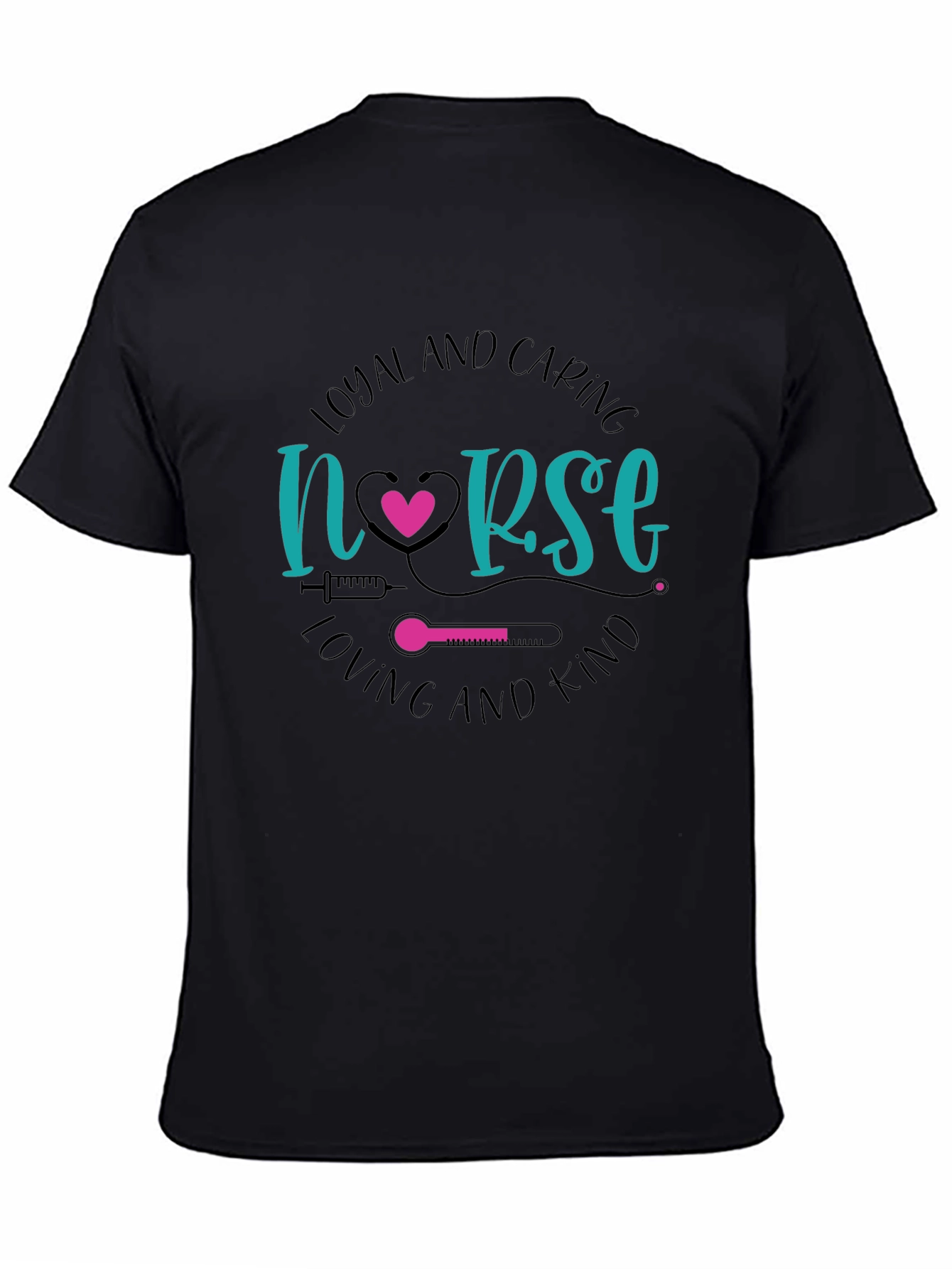 Loyal and Caring Nurse T-Shirt - Loving and Kind