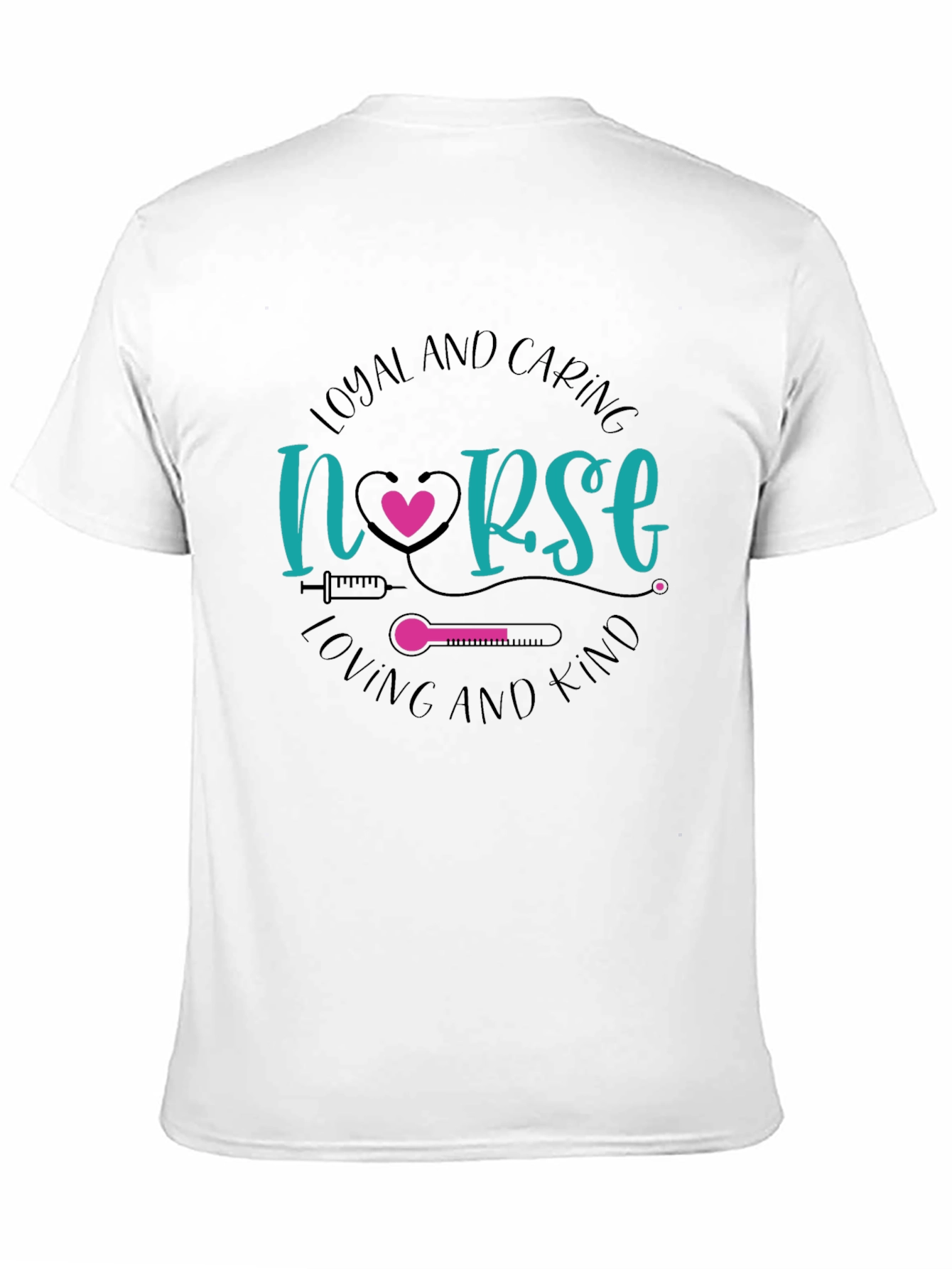 Loyal and Caring Nurse T-Shirt - Loving and Kind